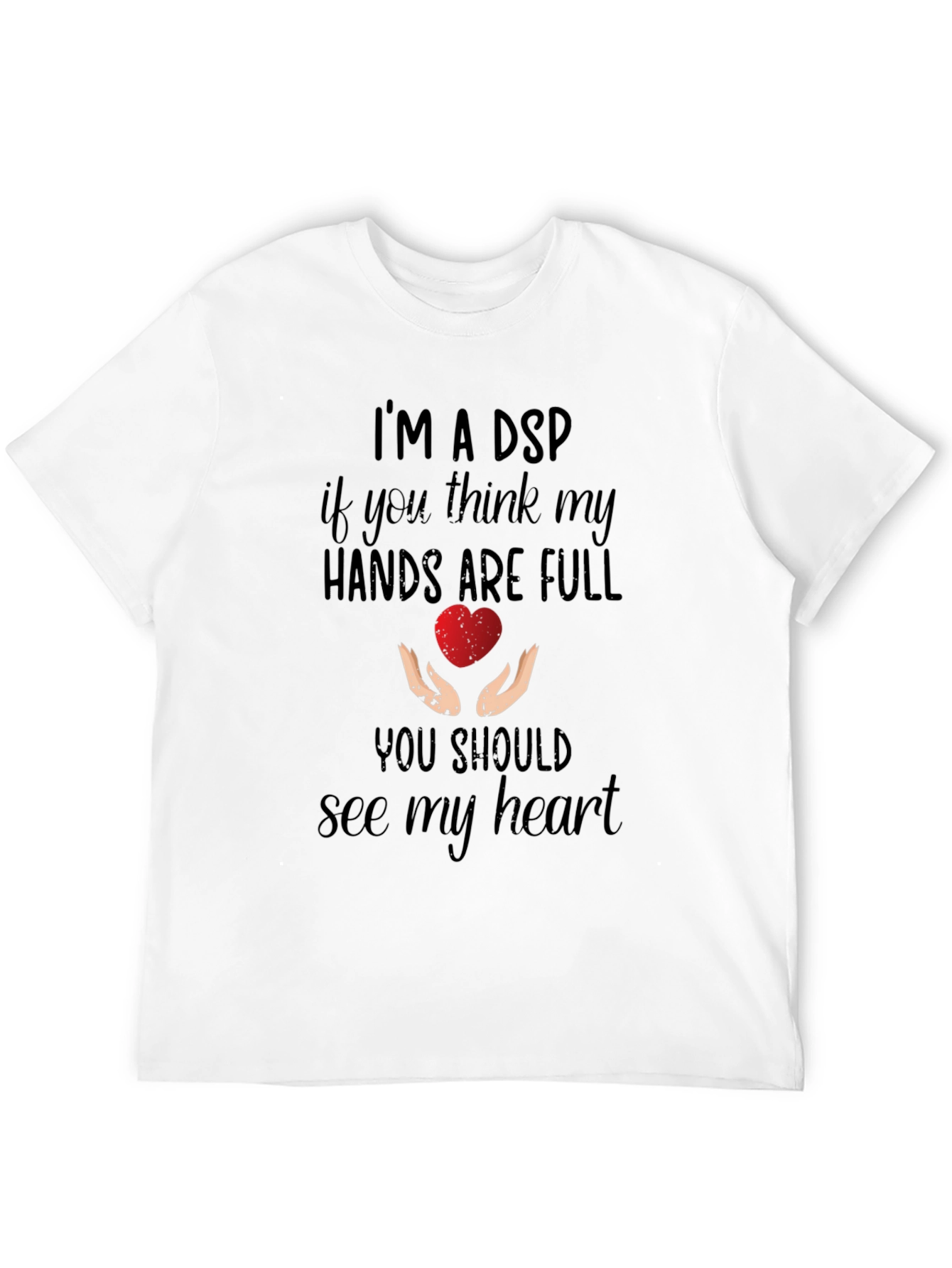 Im A DSP Heart Hands Graphic Tee