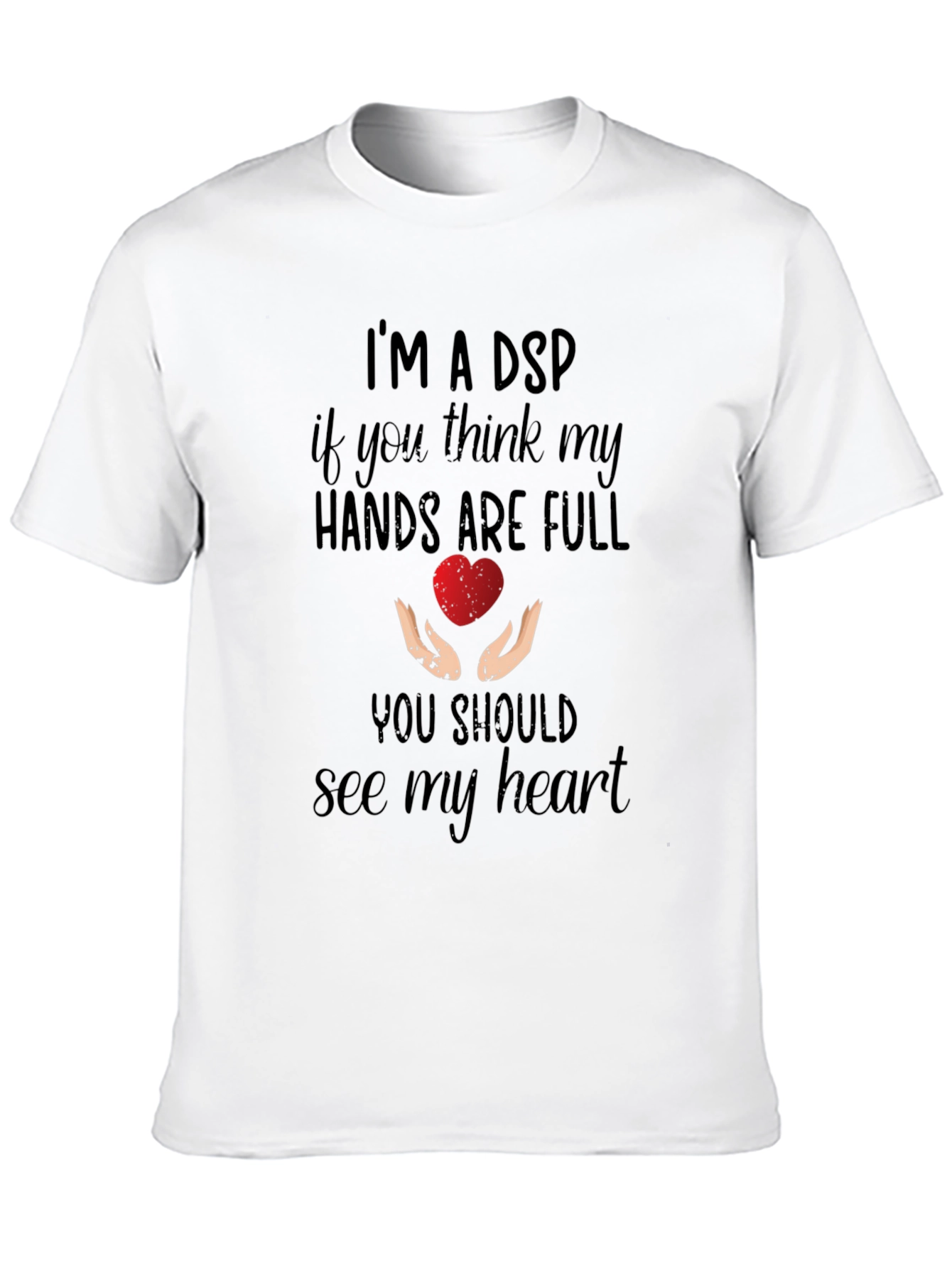 Im A DSP Heart Hands Graphic Tee