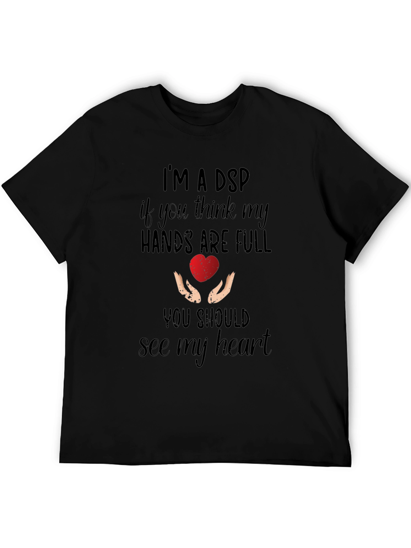 Im A DSP Heart Hands Graphic Tee