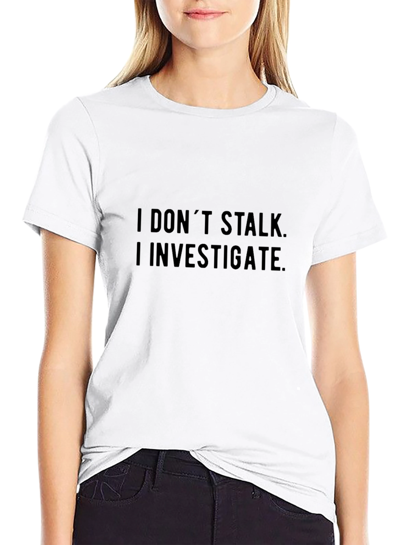 I Dont Stalk I Investigate Graphic Tee - Black