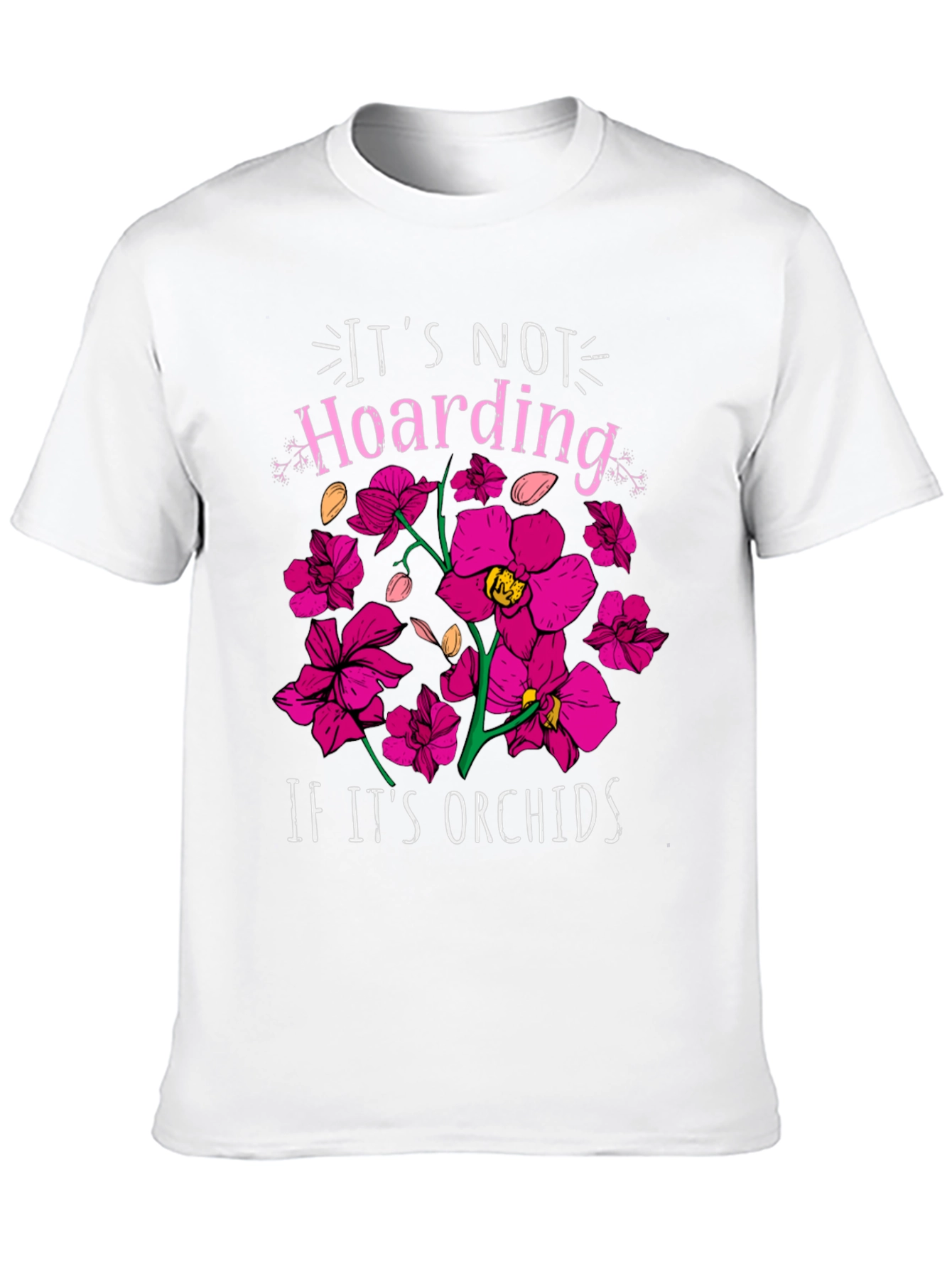 Orchid Lover T-Shirt - Its Not Hoarding