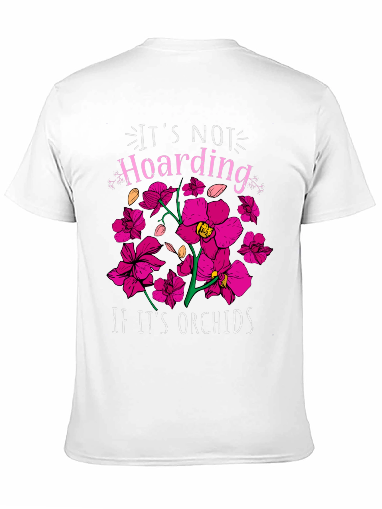 Orchid Lover T-Shirt - Its Not Hoarding