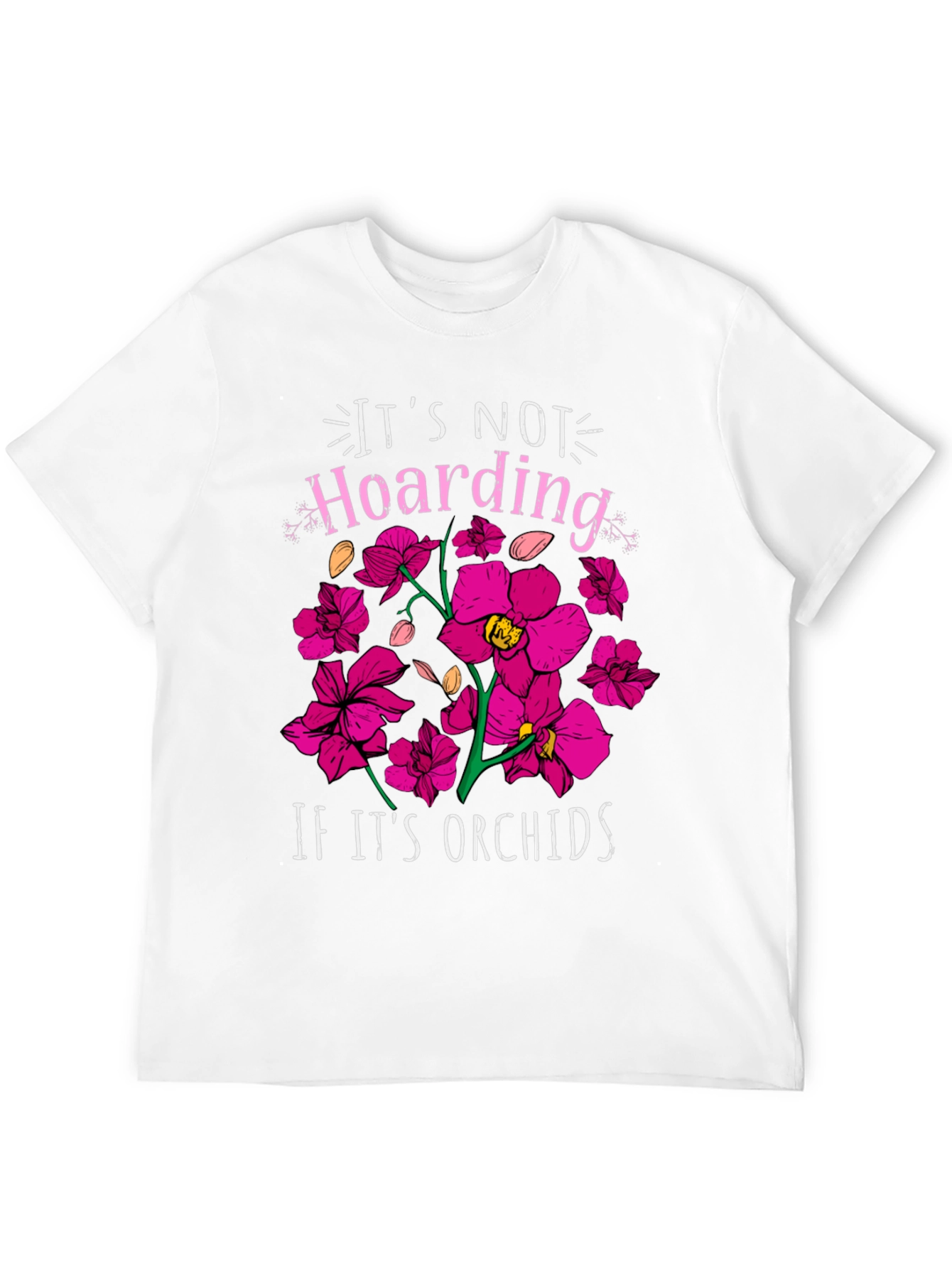 Orchid Lover T-Shirt - Its Not Hoarding