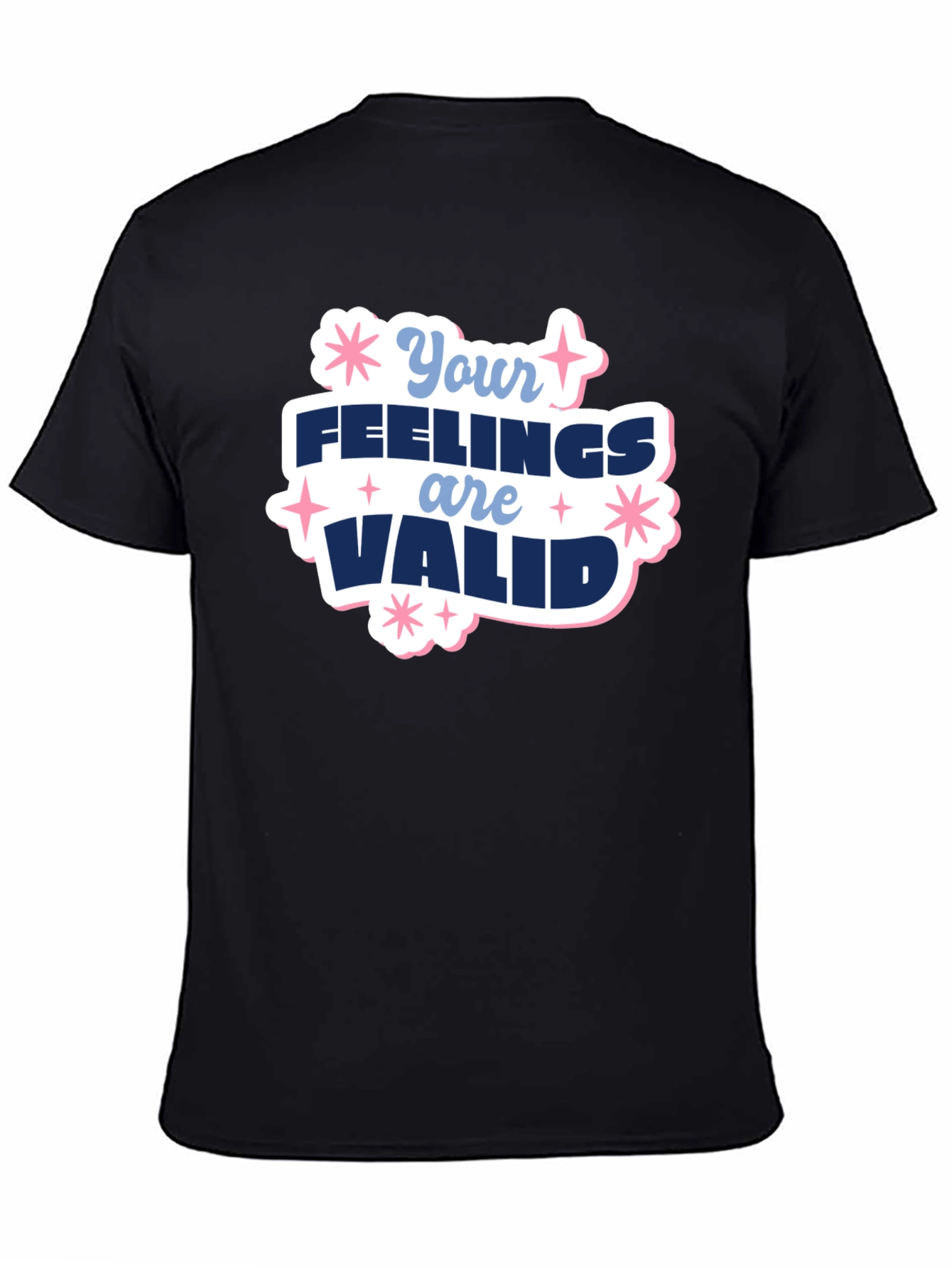 Your Feelings Are Valid T-Shirt - Positive Message Tee
