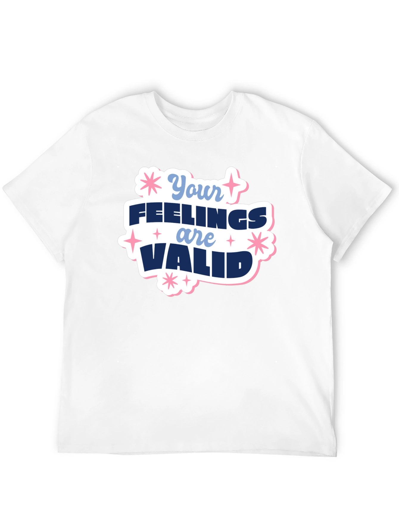 Your Feelings Are Valid T-Shirt - Positive Message Tee