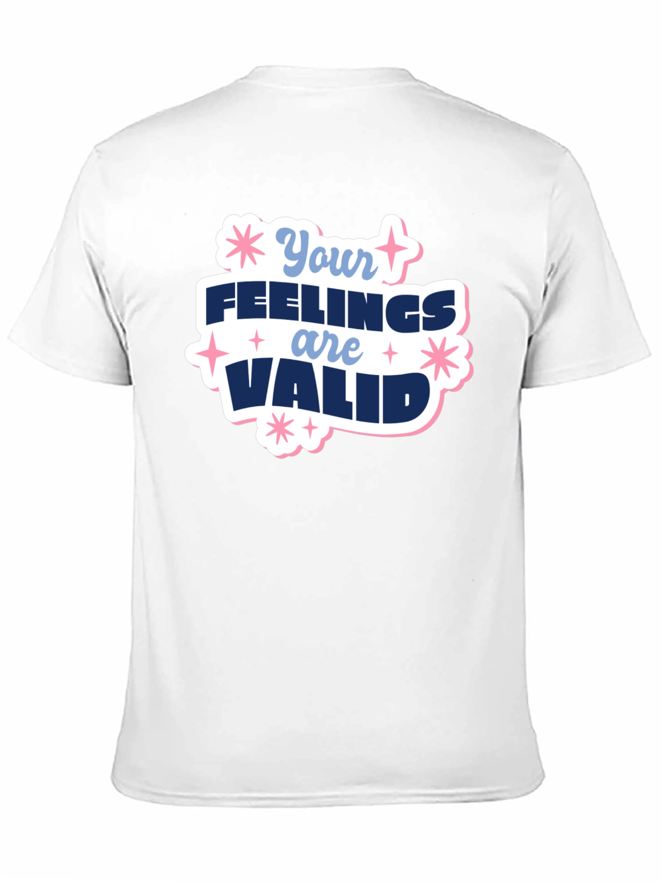 Your Feelings Are Valid T-Shirt - Positive Message Tee