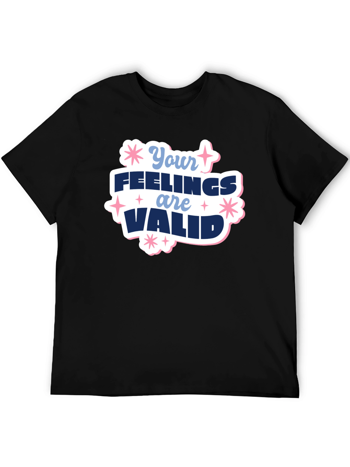 Your Feelings Are Valid T-Shirt - Positive Message Tee