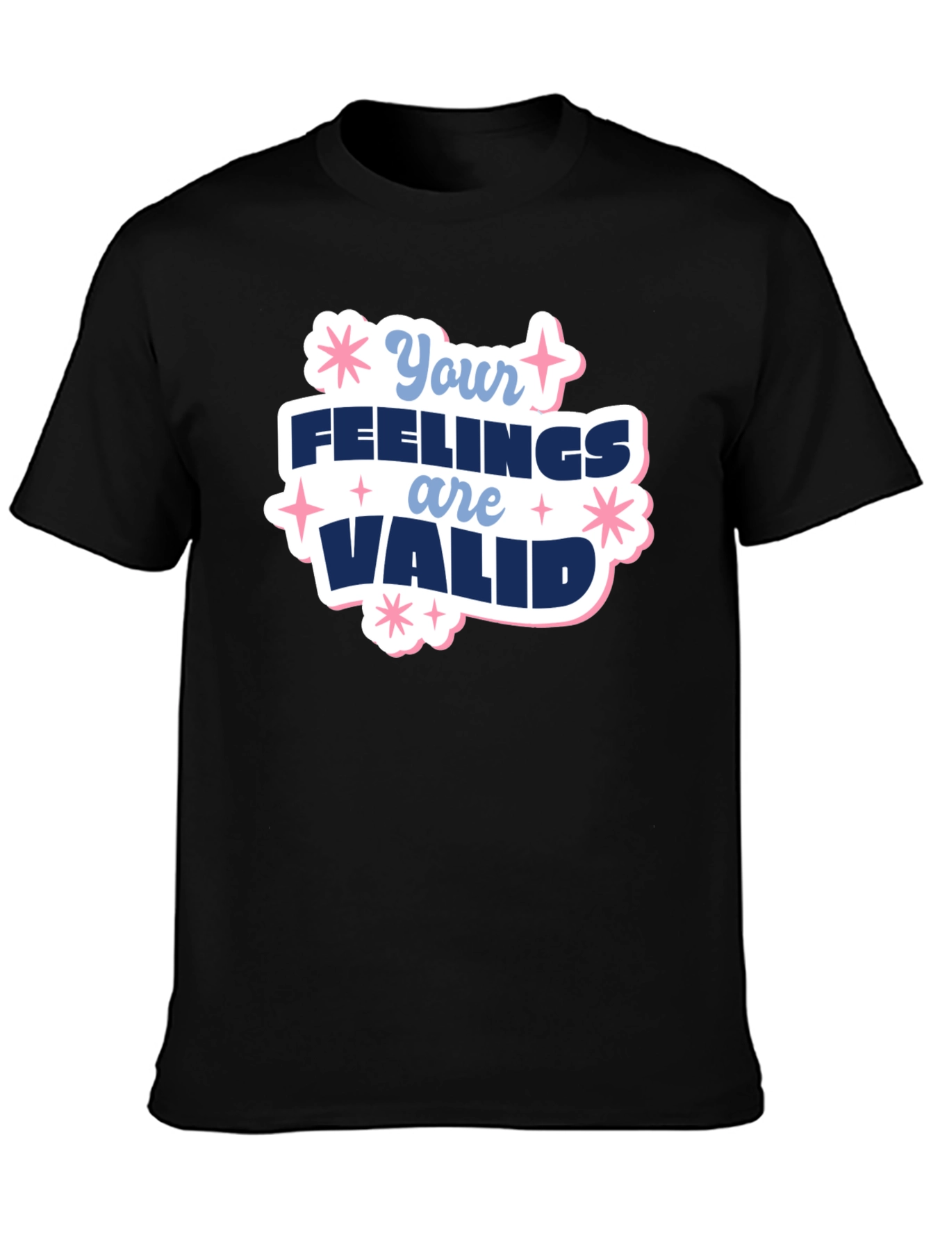 Your Feelings Are Valid T-Shirt - Positive Message Tee