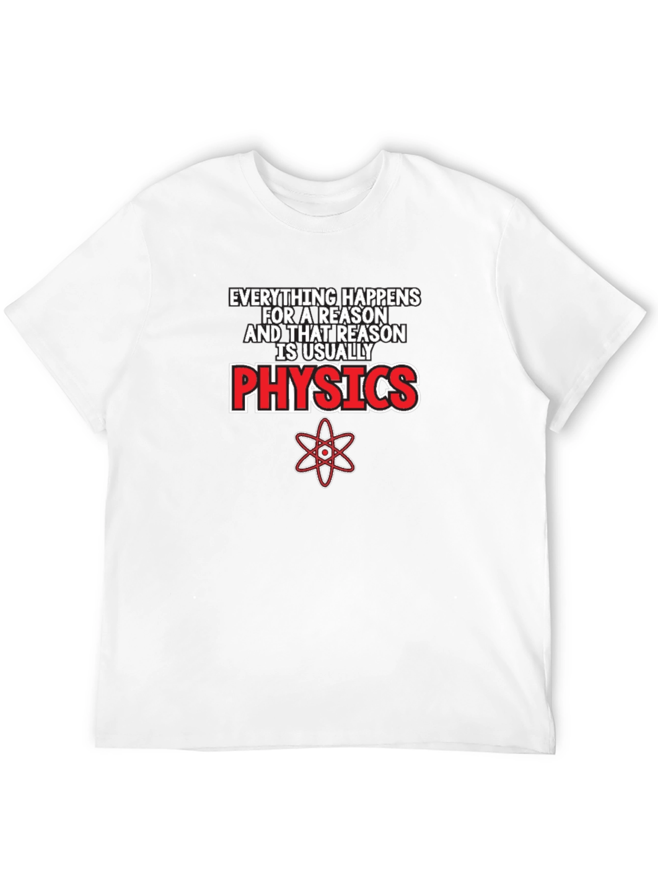 Everything Happens For A Reason Physics T-Shirt
