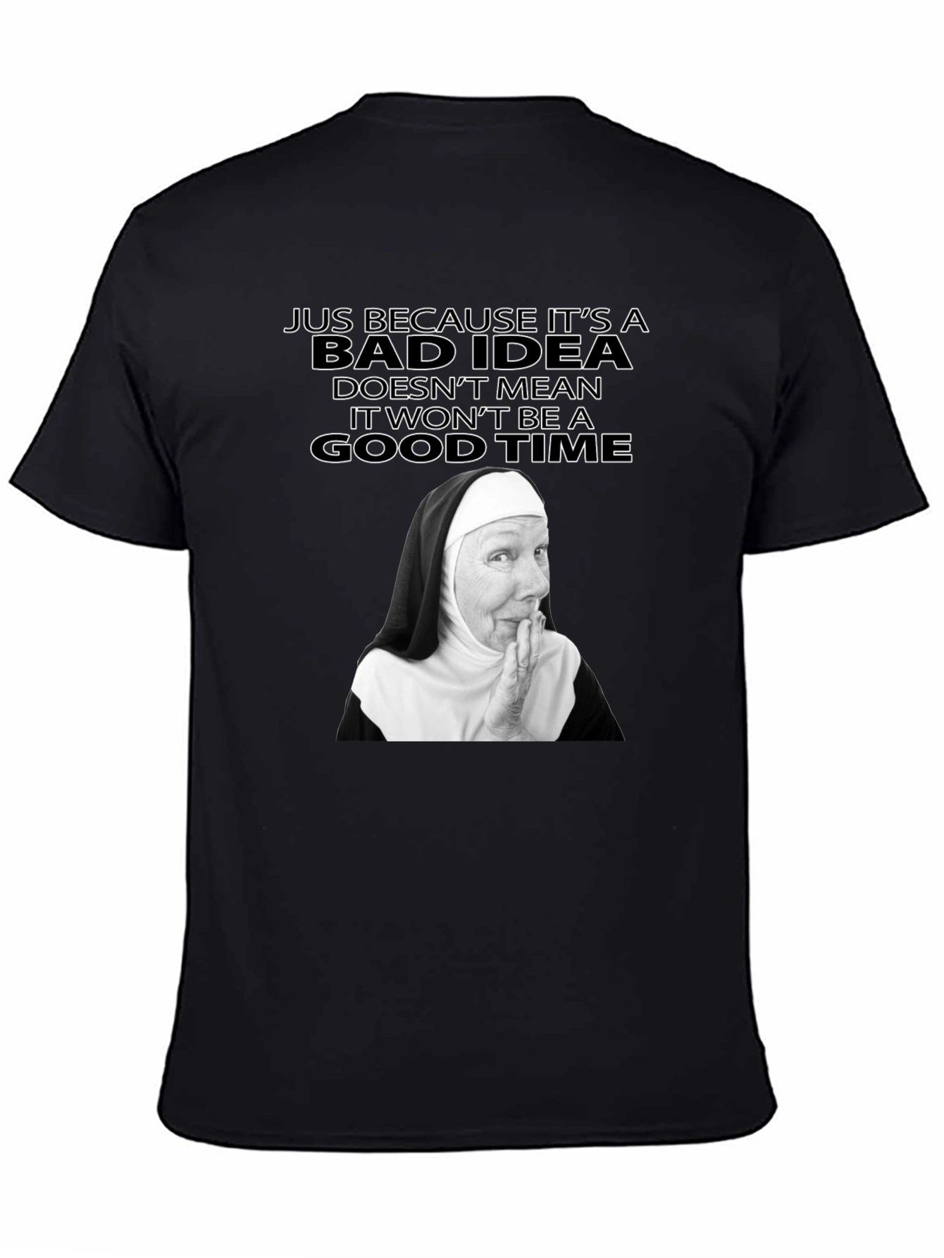 Funny Nun Bad Idea T-Shirt - Novelty Graphic Tee