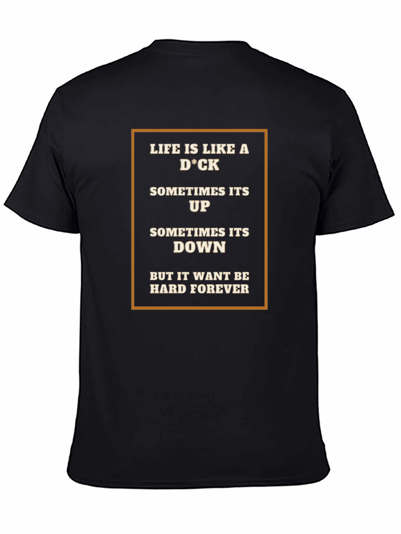Life Is Like A D*CK T-Shirt