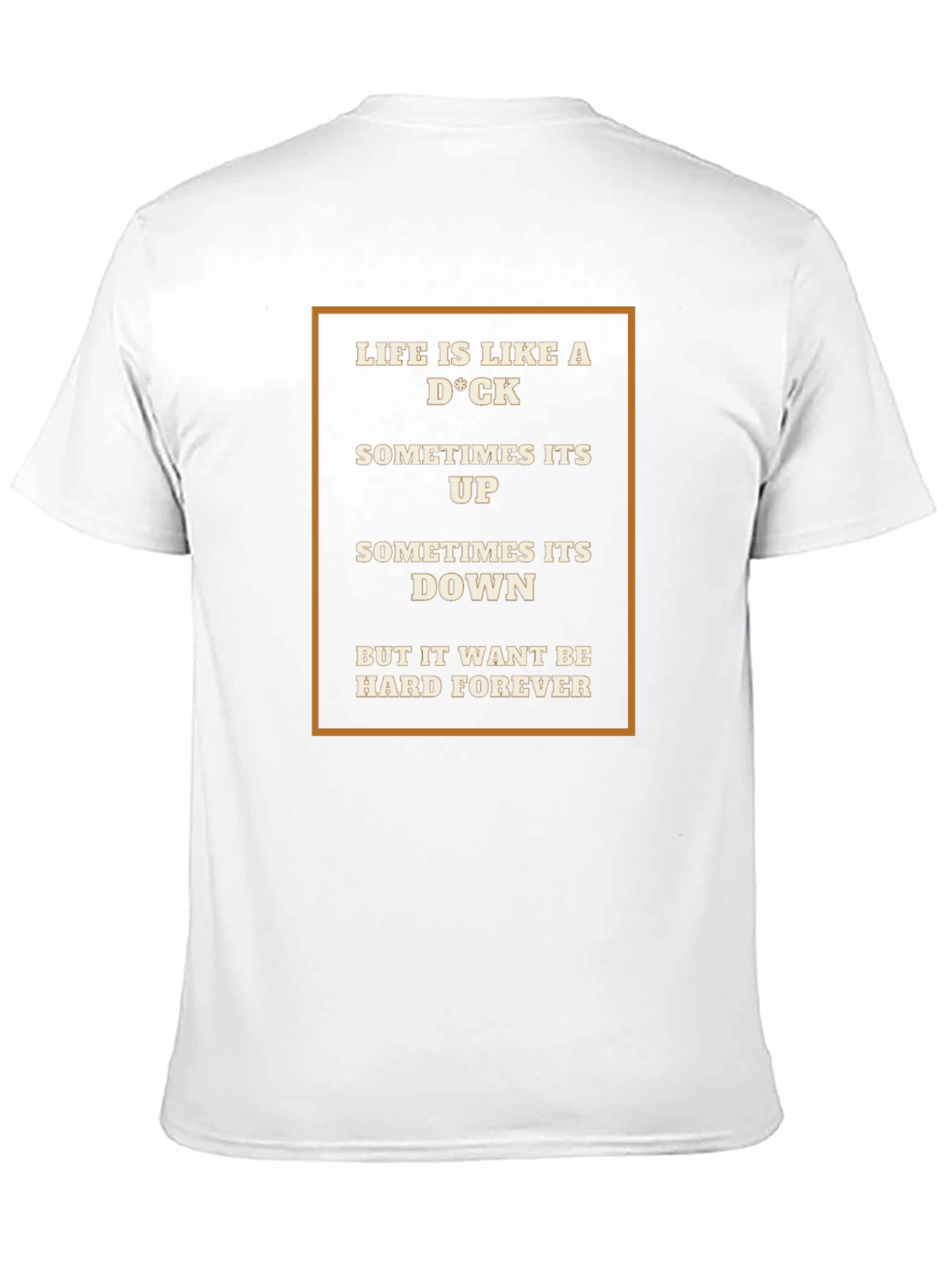 Life Is Like A D*CK T-Shirt