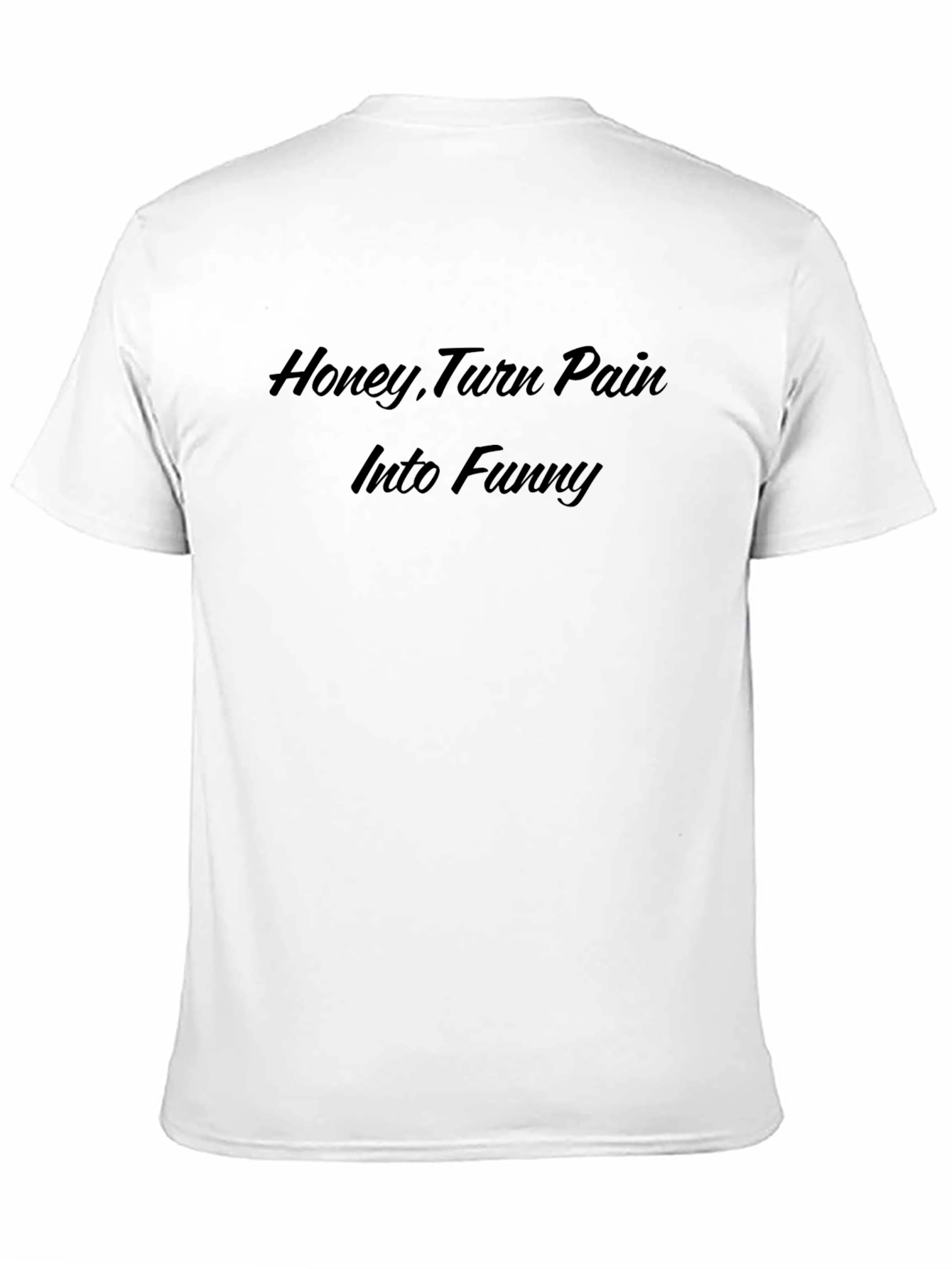 Honey Turn Pain Into Funny T-Shirt