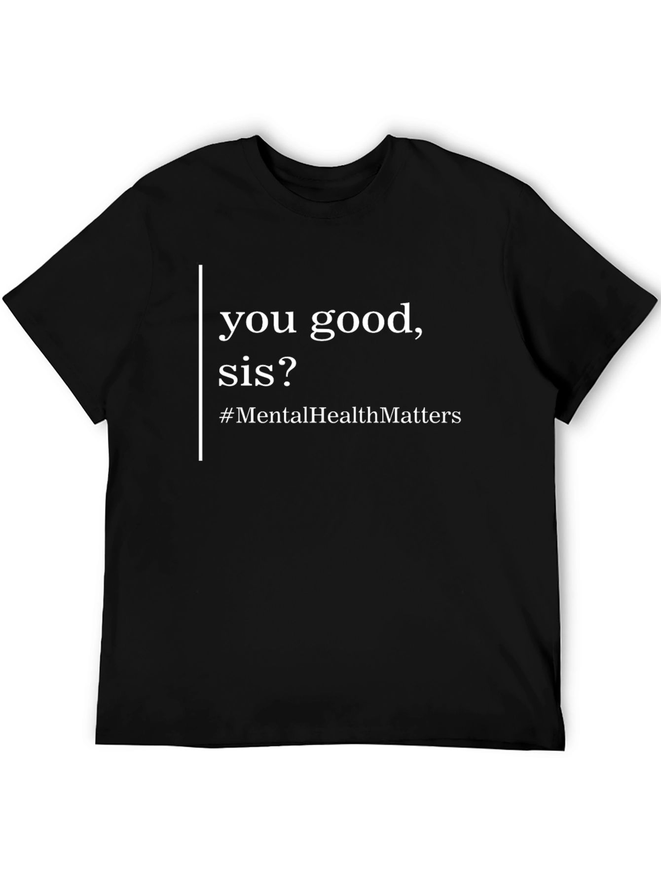 You Good Sis? Mental Health Matters T-Shirt