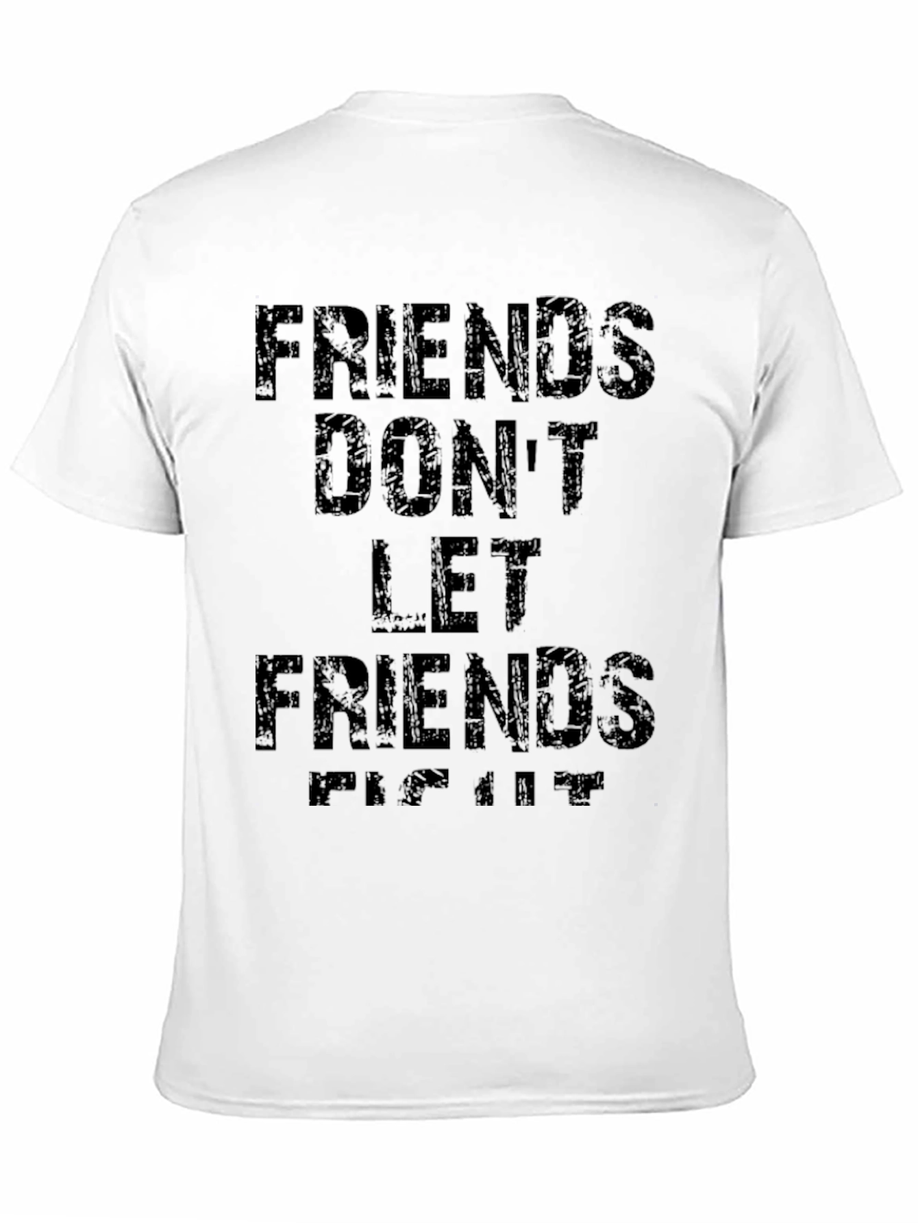 Friends Dont Let Friends Fight T-Shirt - Black