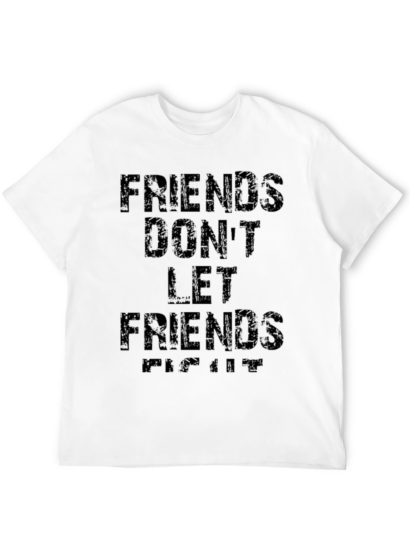 Friends Dont Let Friends Fight T-Shirt - Black