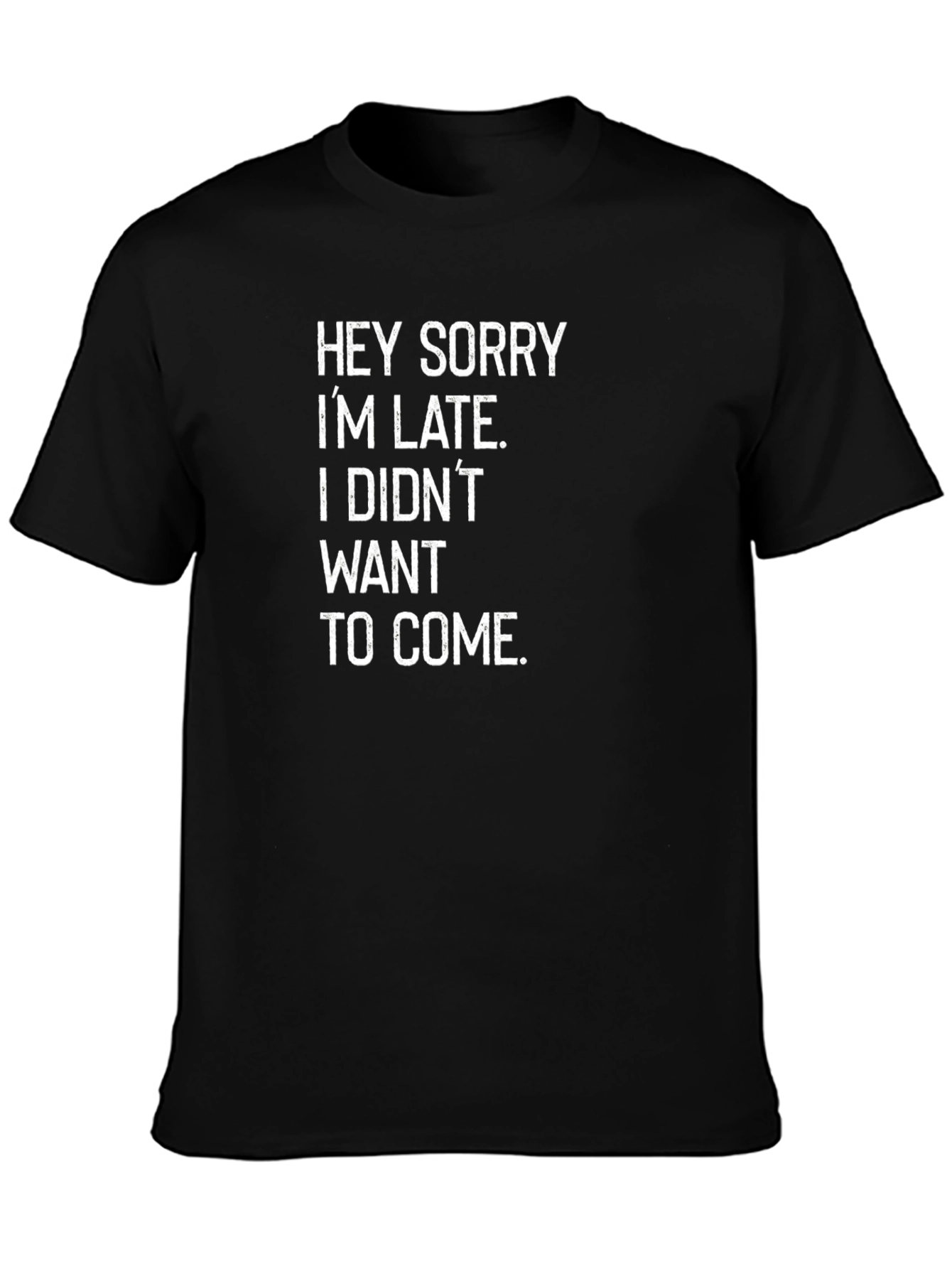 Funny Sarcastic Sorry Im Late Black T-Shirt