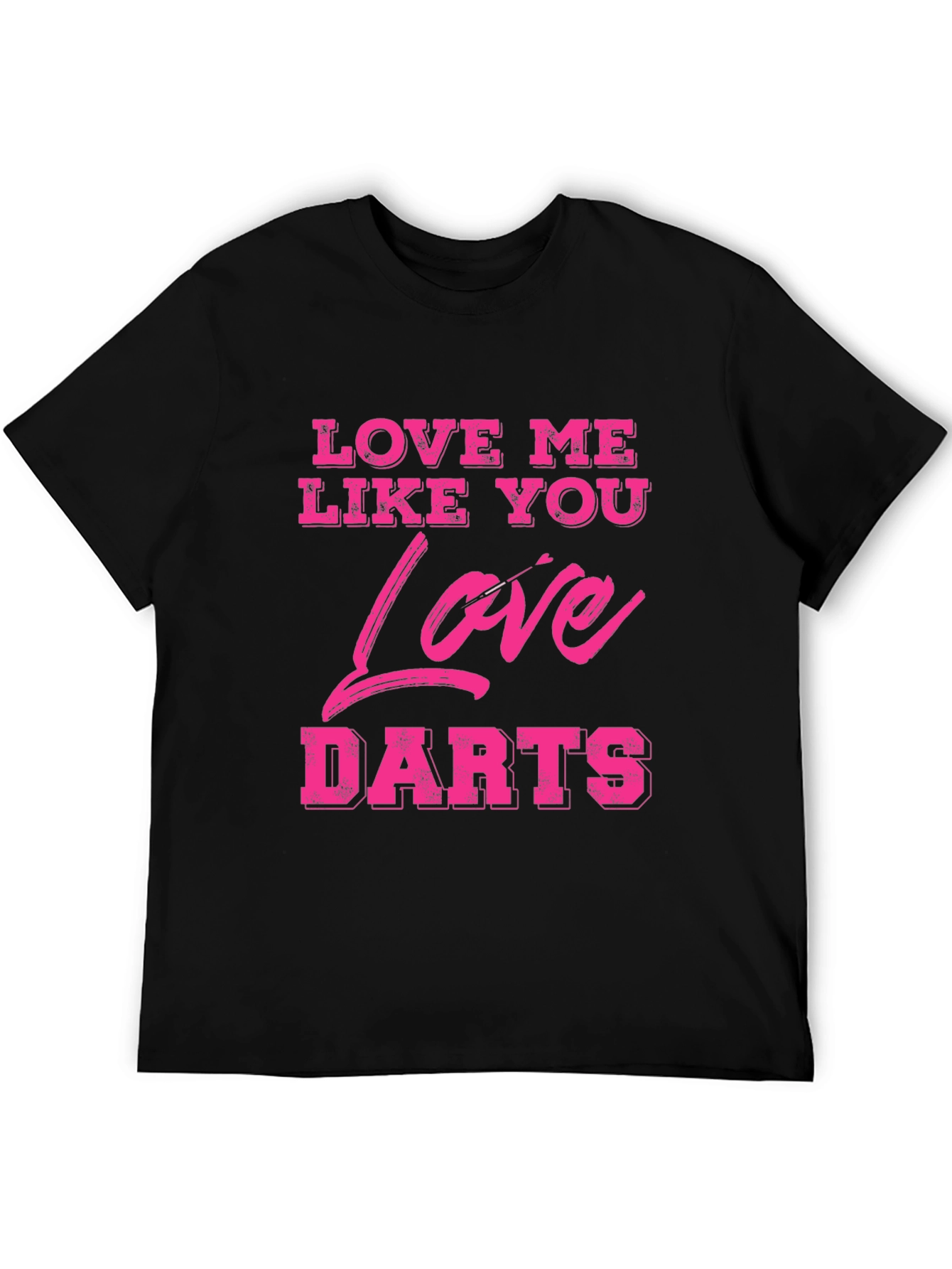 Love Me Like You Love Darts Graphic Tee