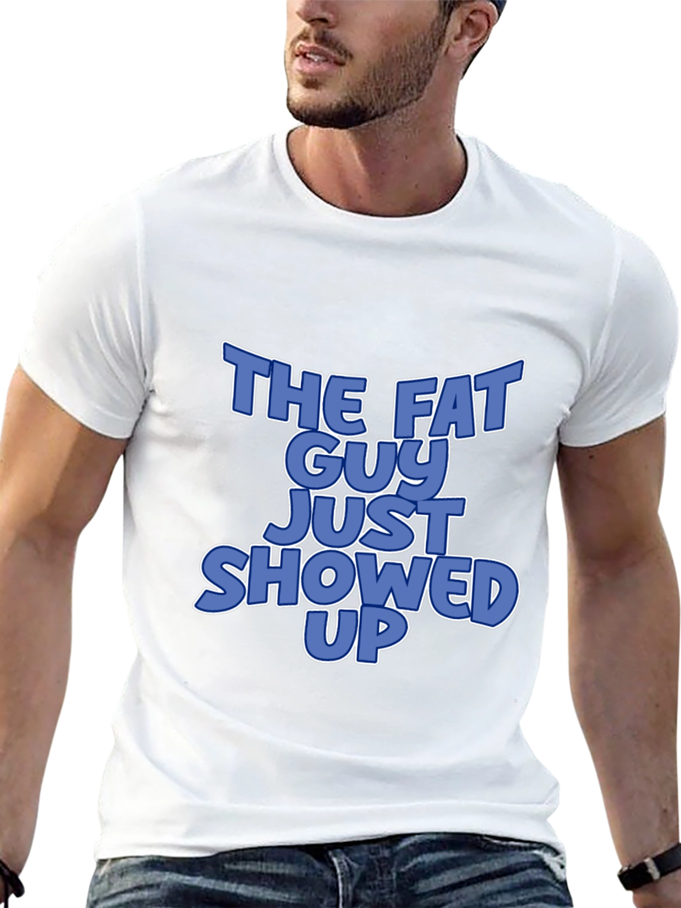 The Fat Guy Just Showed Up Graphic T-Shirt