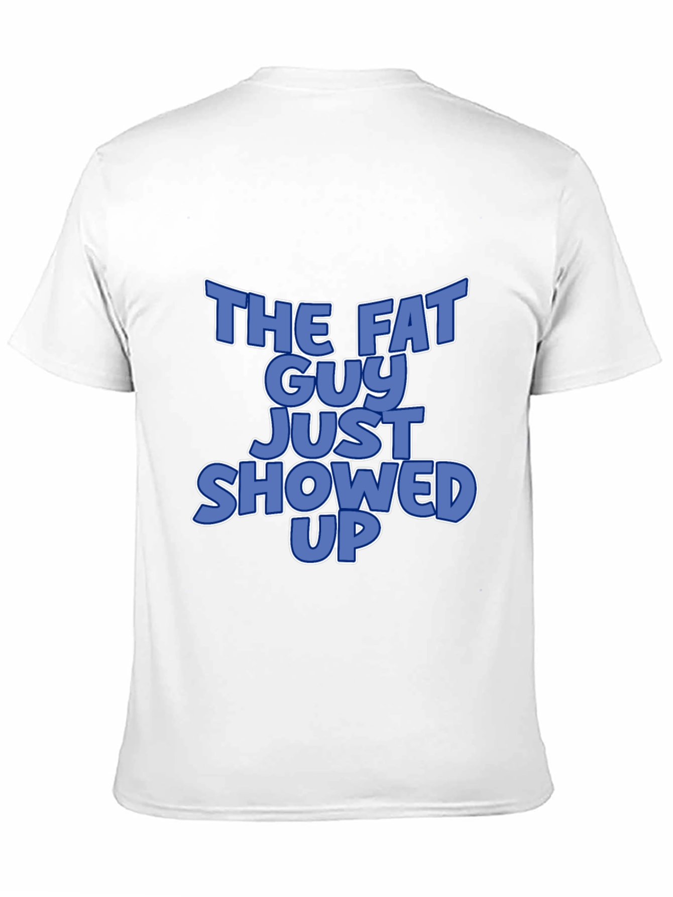 The Fat Guy Just Showed Up Graphic T-Shirt
