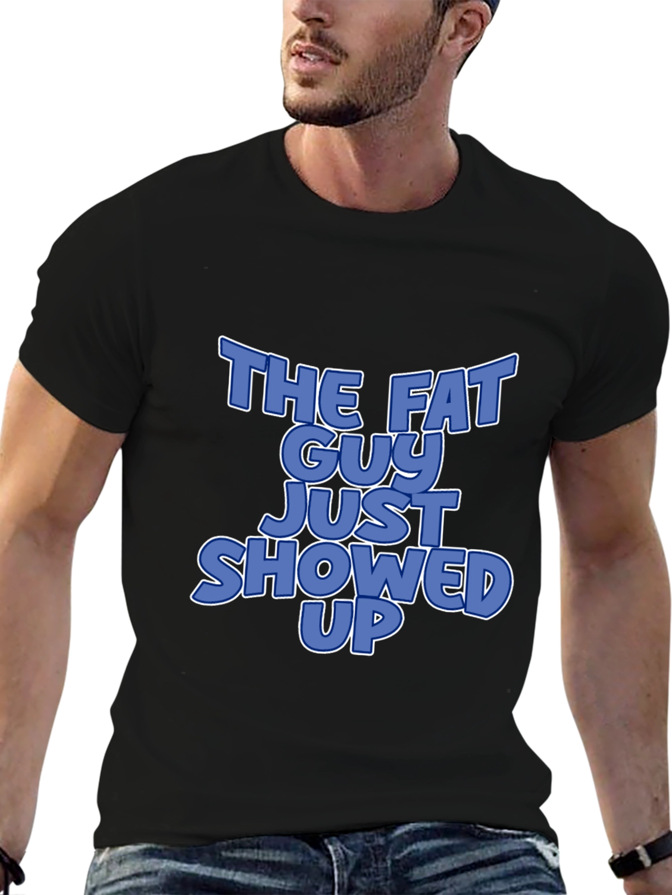 The Fat Guy Just Showed Up Graphic T-Shirt