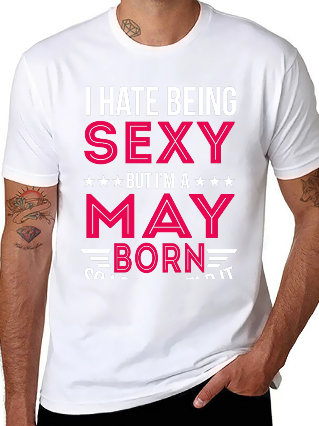 I Hate Being Sexy May Born T-Shirt