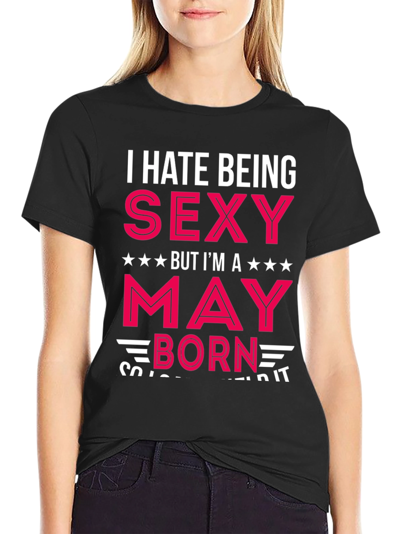I Hate Being Sexy May Born T-Shirt