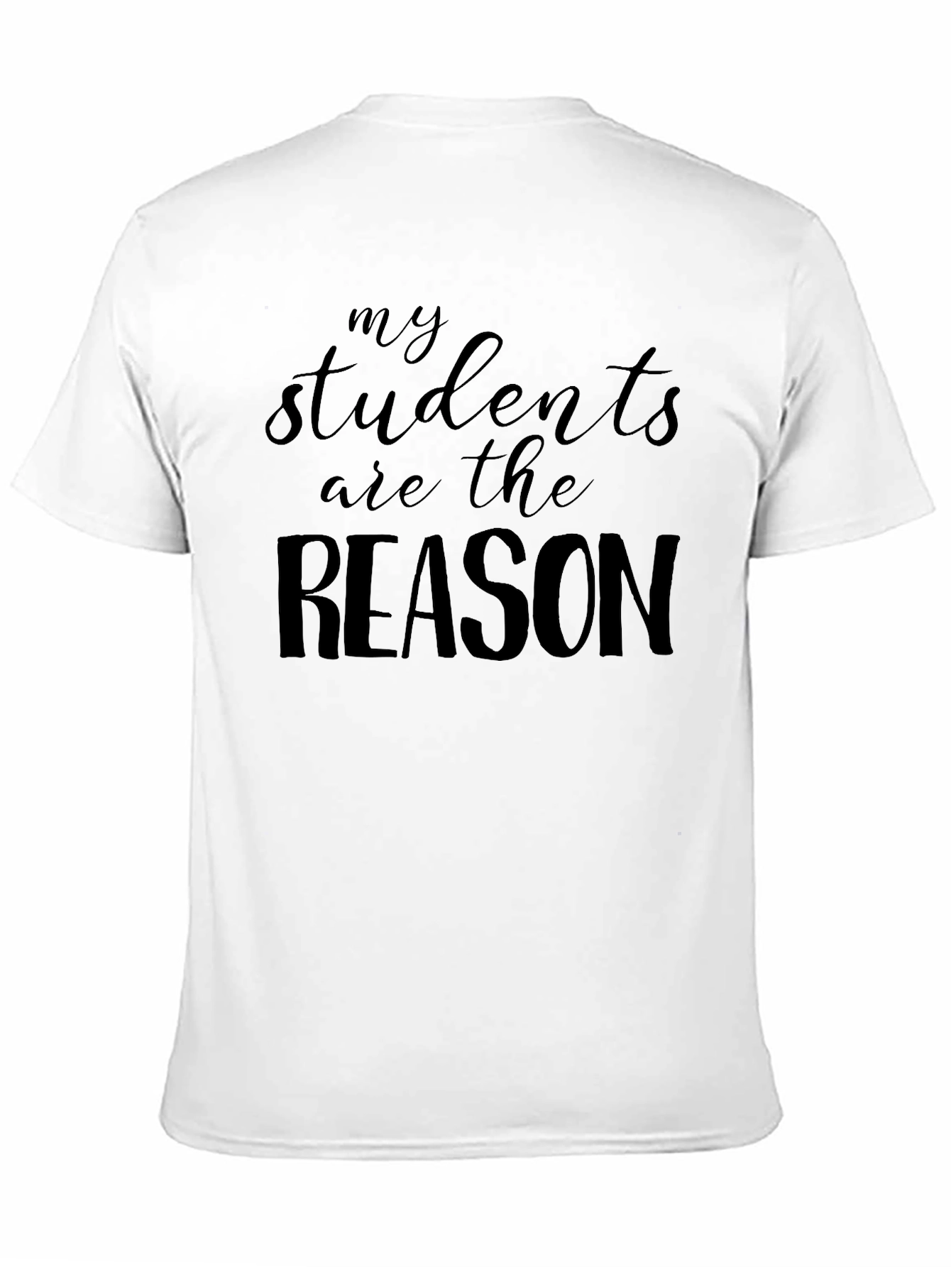 My Students Are The Reason Black T-Shirt