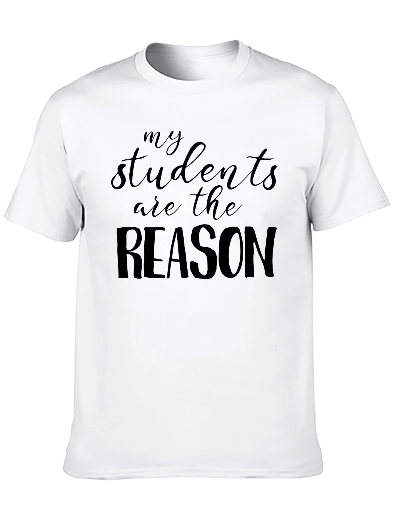 My Students Are The Reason Black T-Shirt