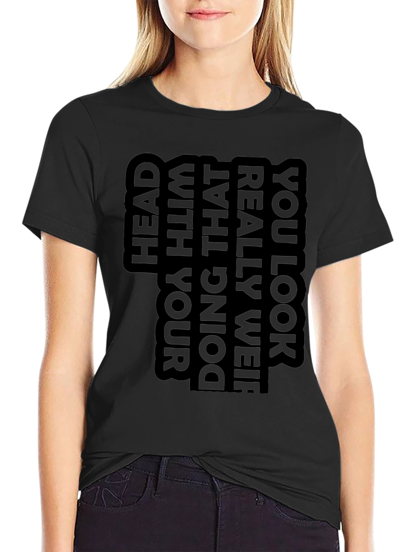 Unique Graphic T-Shirt - You Look Really Weird
