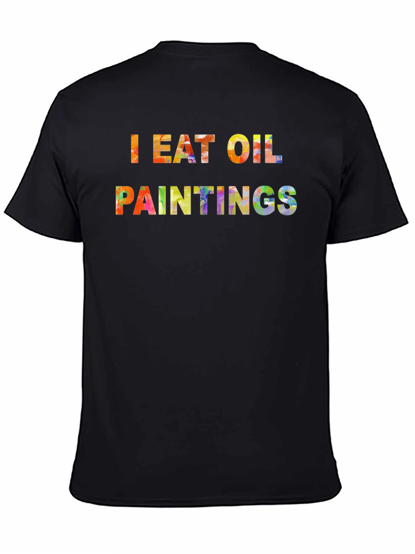 I Eat Oil Paintings Black T-Shirt