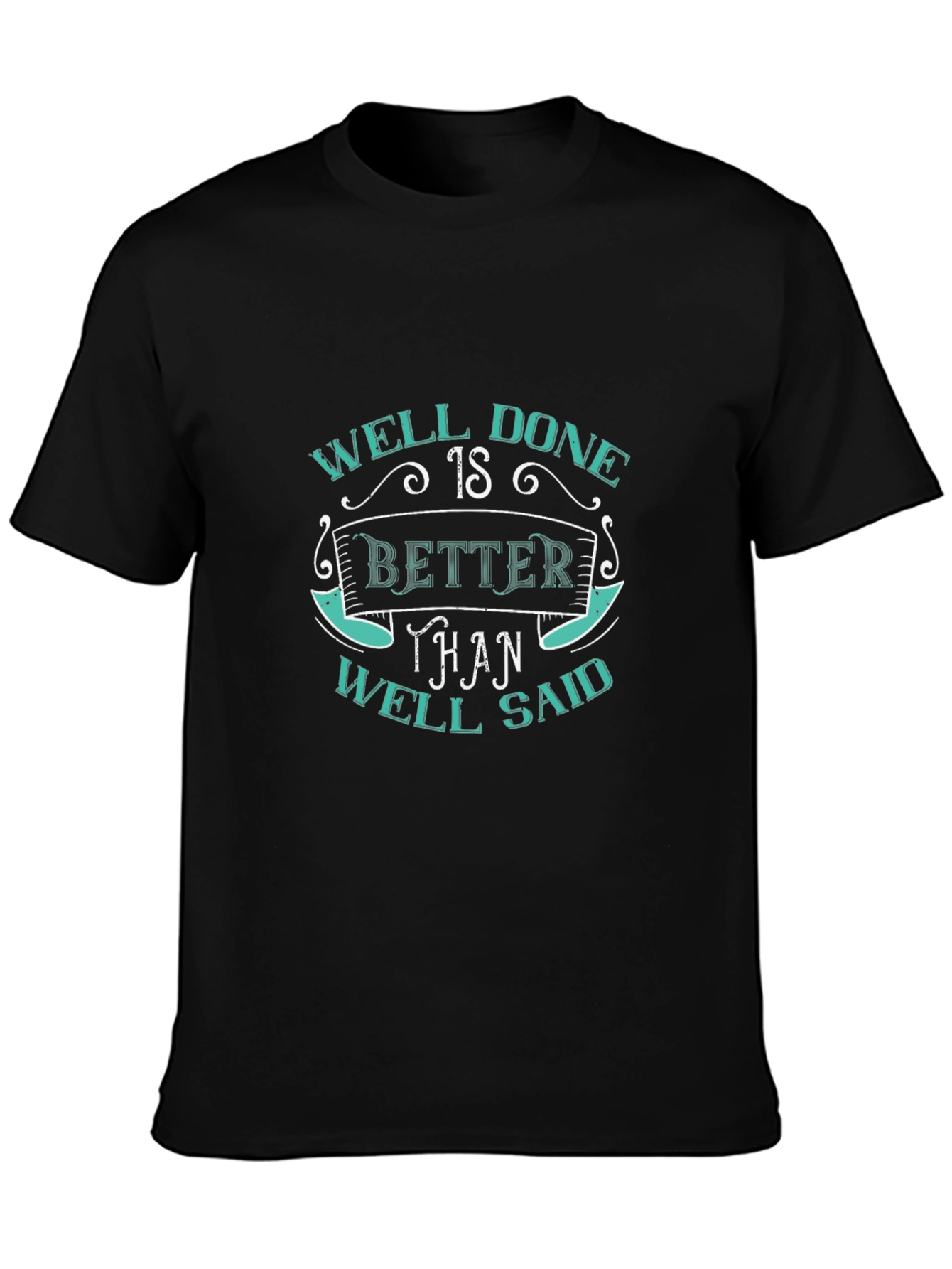 Well Done Better Than Well Said Graphic Tee