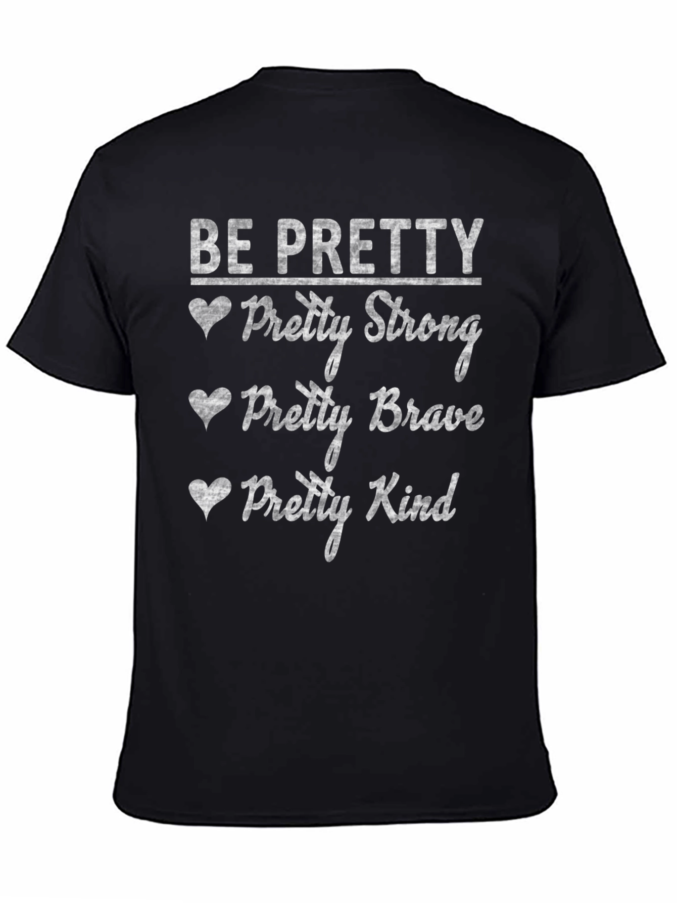 Be Pretty Graphic T-Shirt Strong Brave Kind Tee