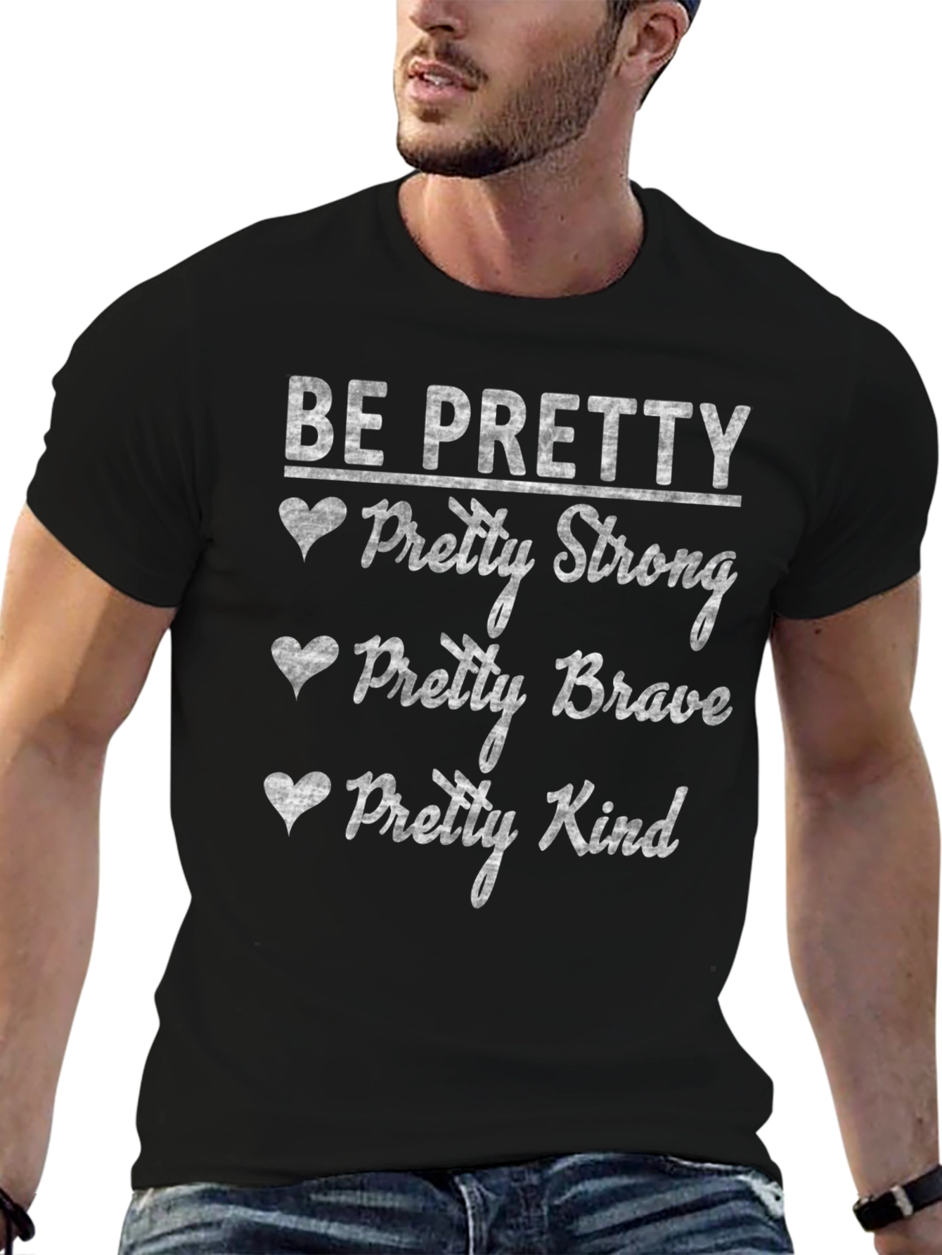 Be Pretty Graphic T-Shirt Strong Brave Kind Tee