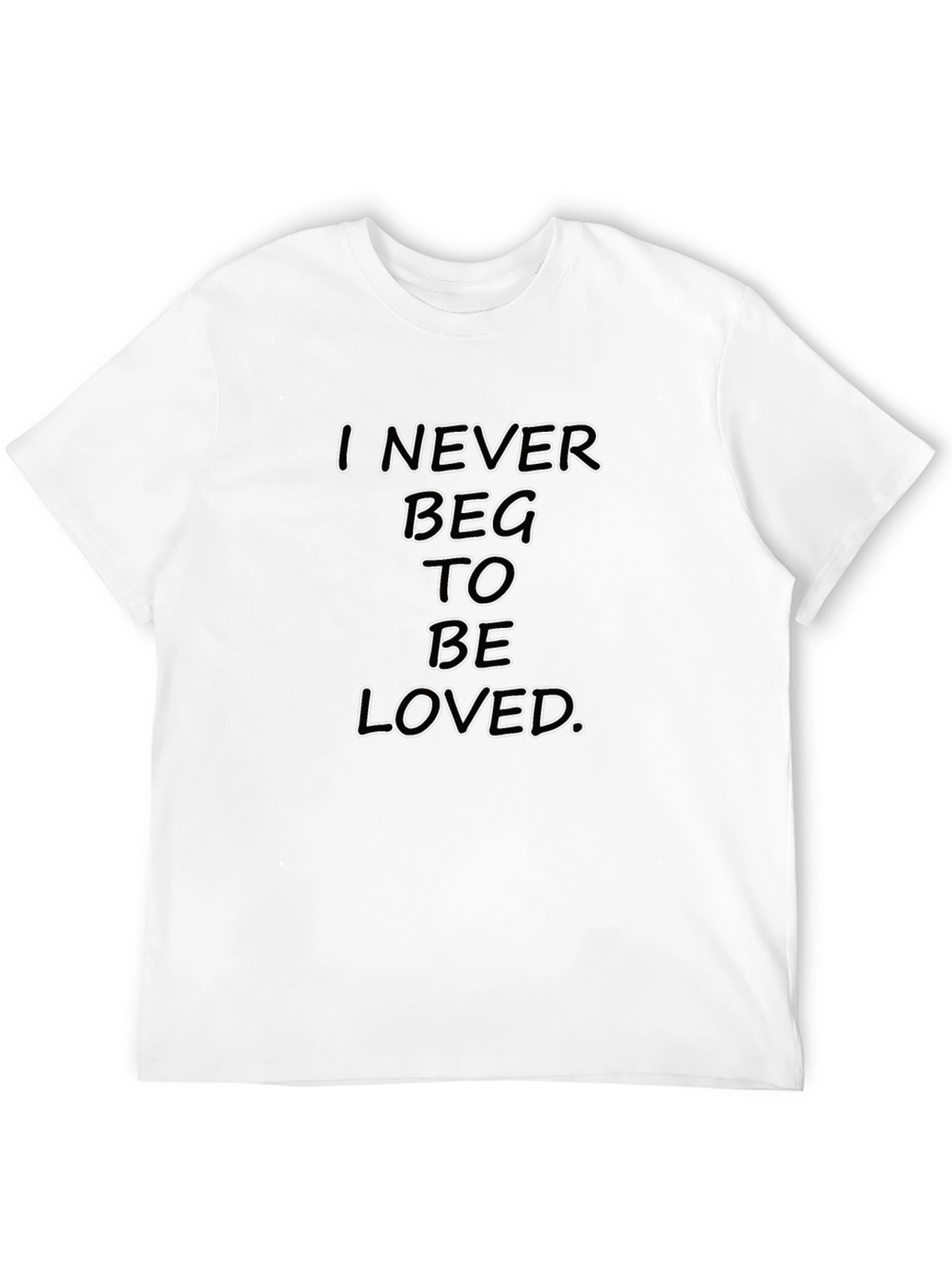 I Never Beg To Be Loved Black Graphic Tee