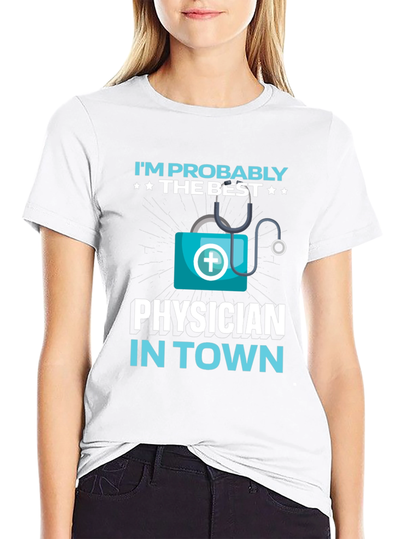 Im Probably The Best Physician In Town Black T-Shirt