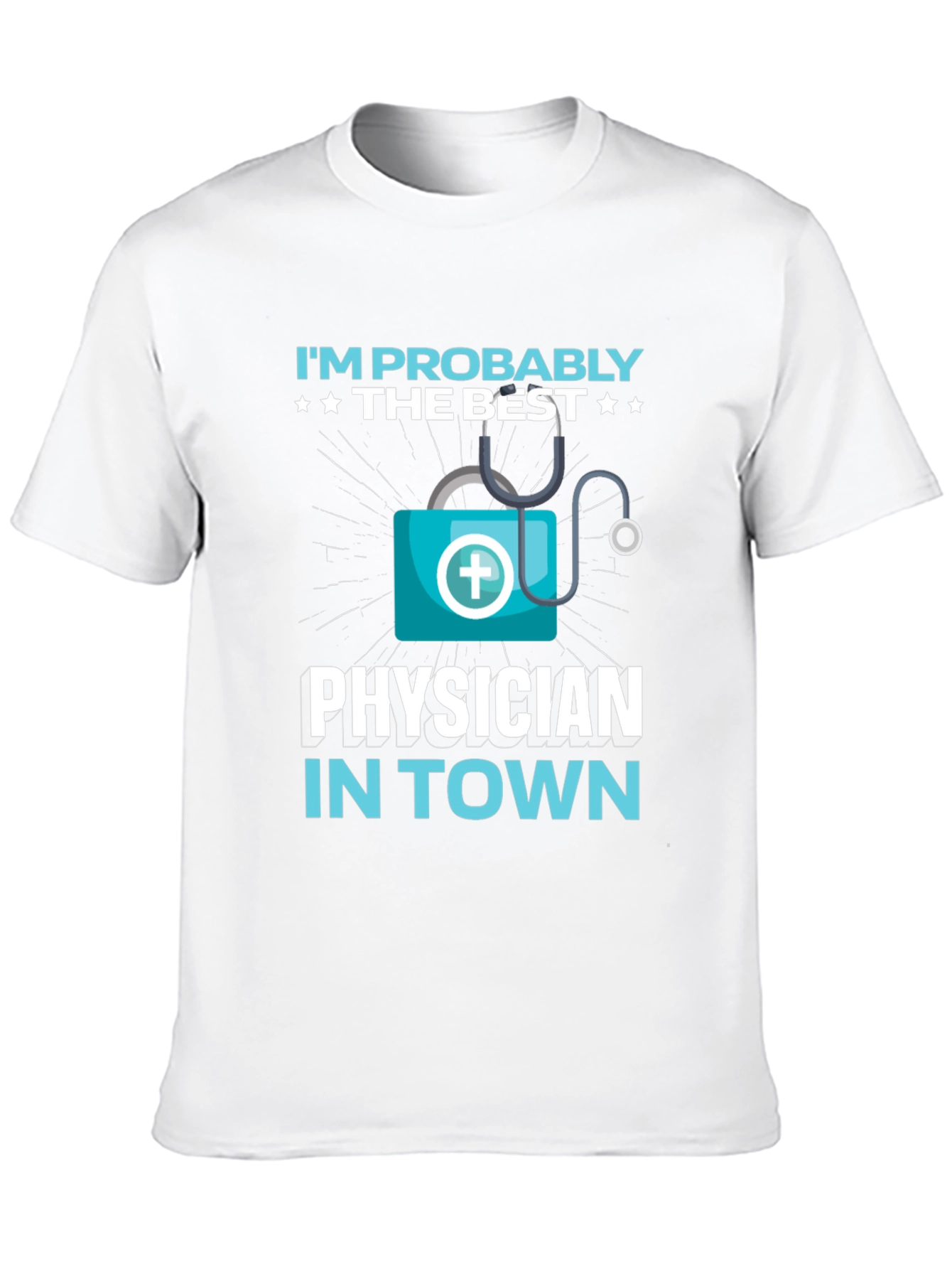 Im Probably The Best Physician In Town Black T-Shirt