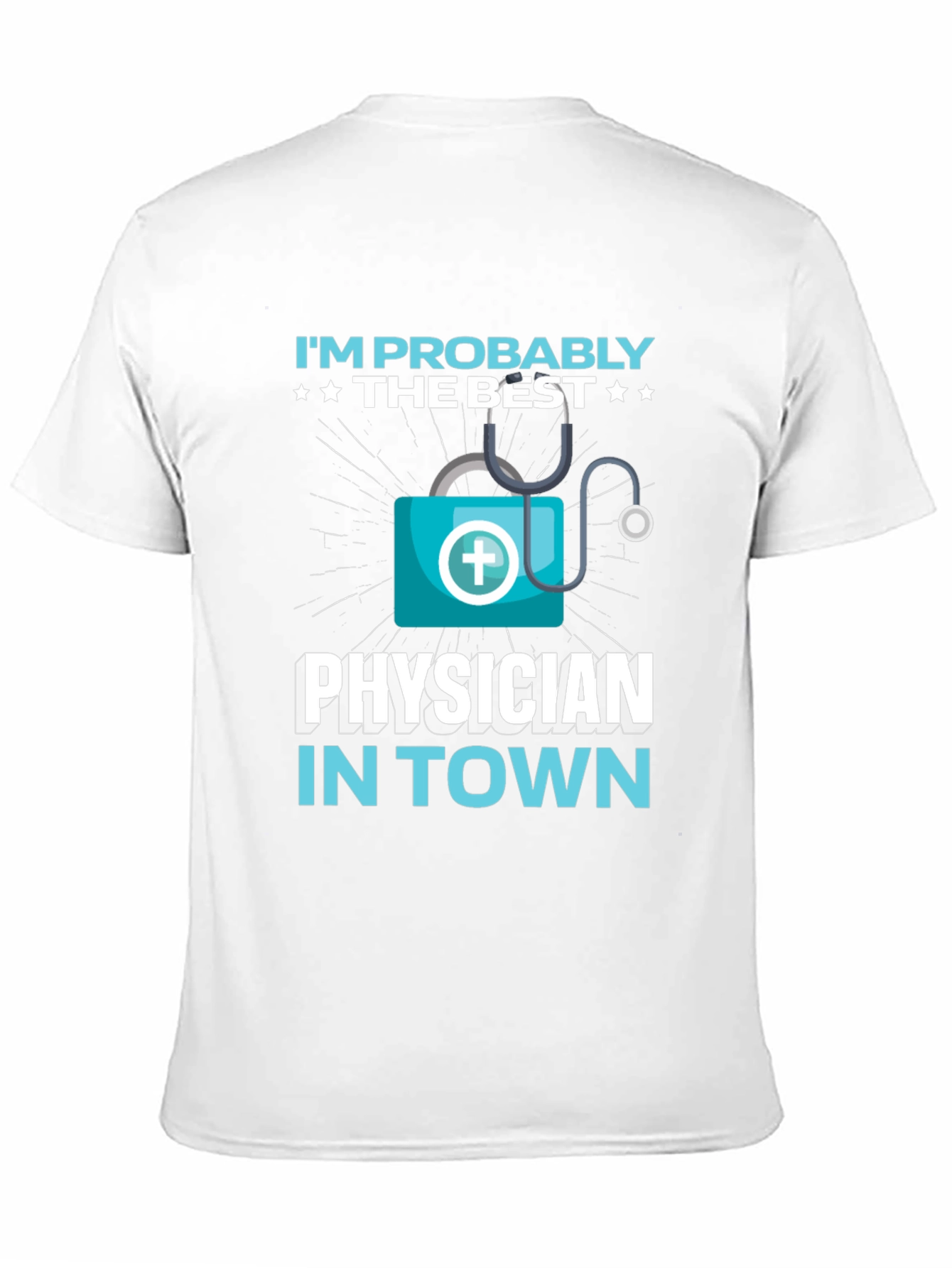Im Probably The Best Physician In Town Black T-Shirt