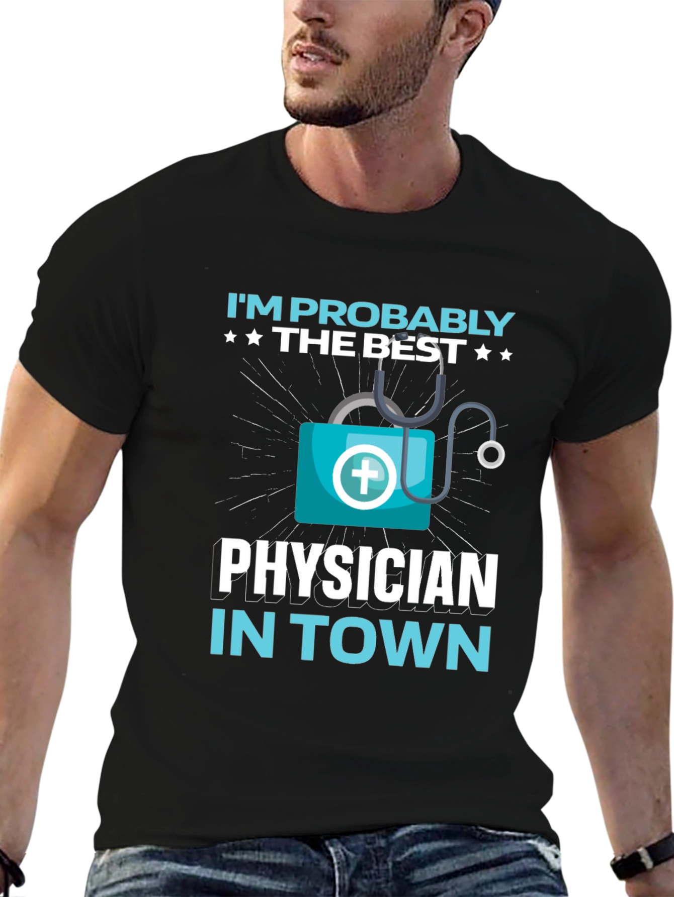 Im Probably The Best Physician In Town Black T-Shirt