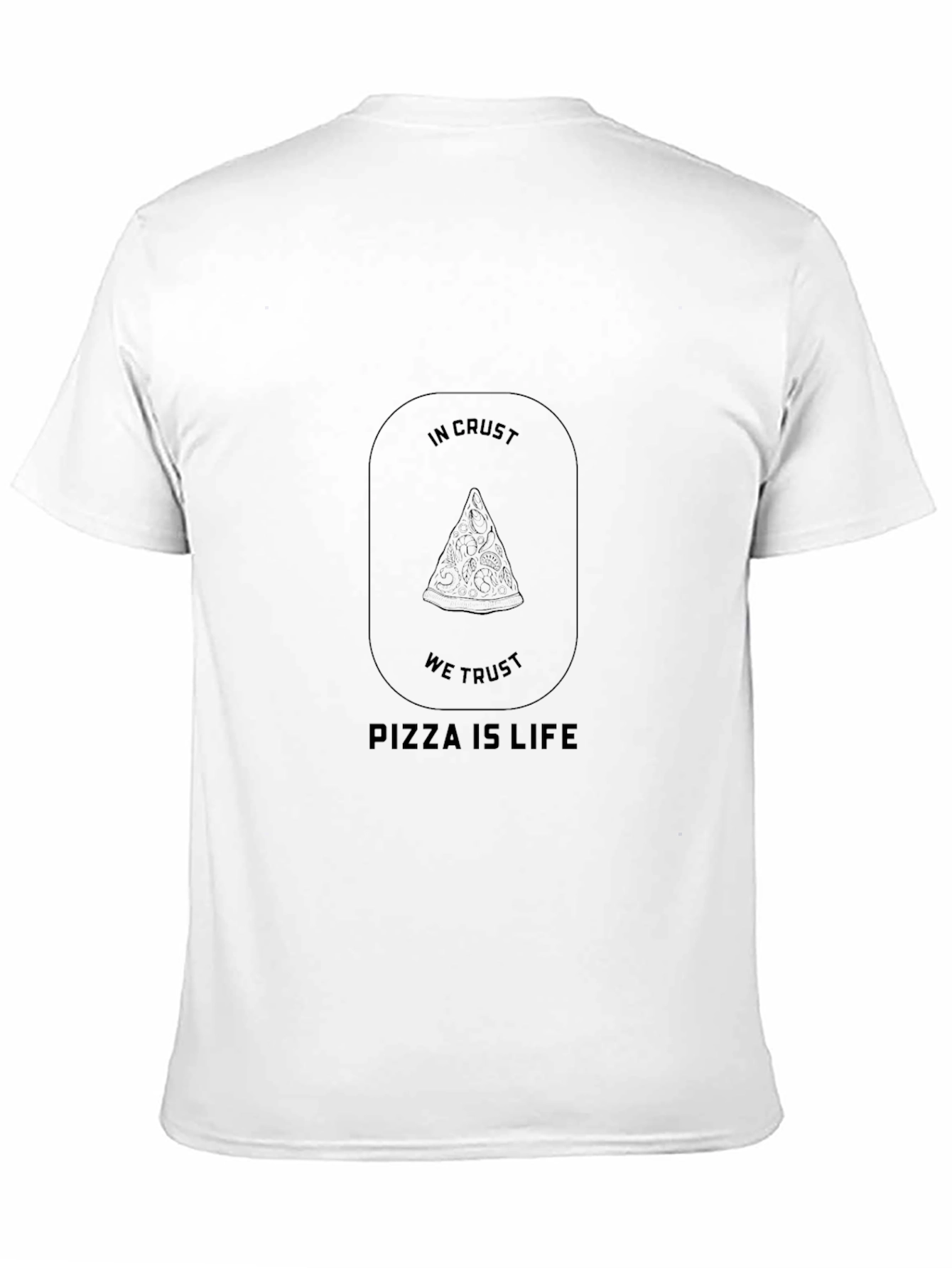 Pizza is Life T-Shirt - In Crust We Trust