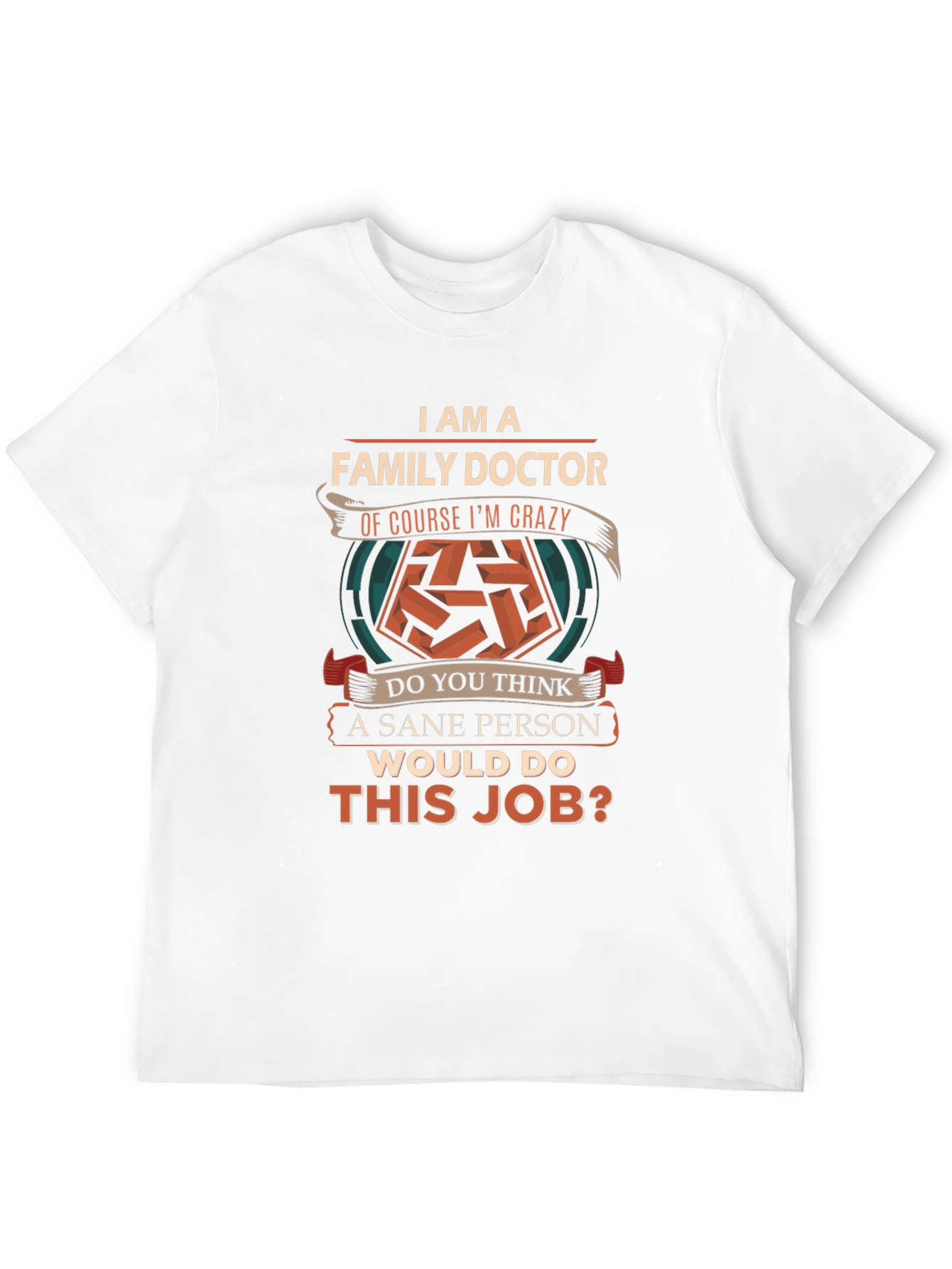 Family Doctor Crazy Job T-Shirt