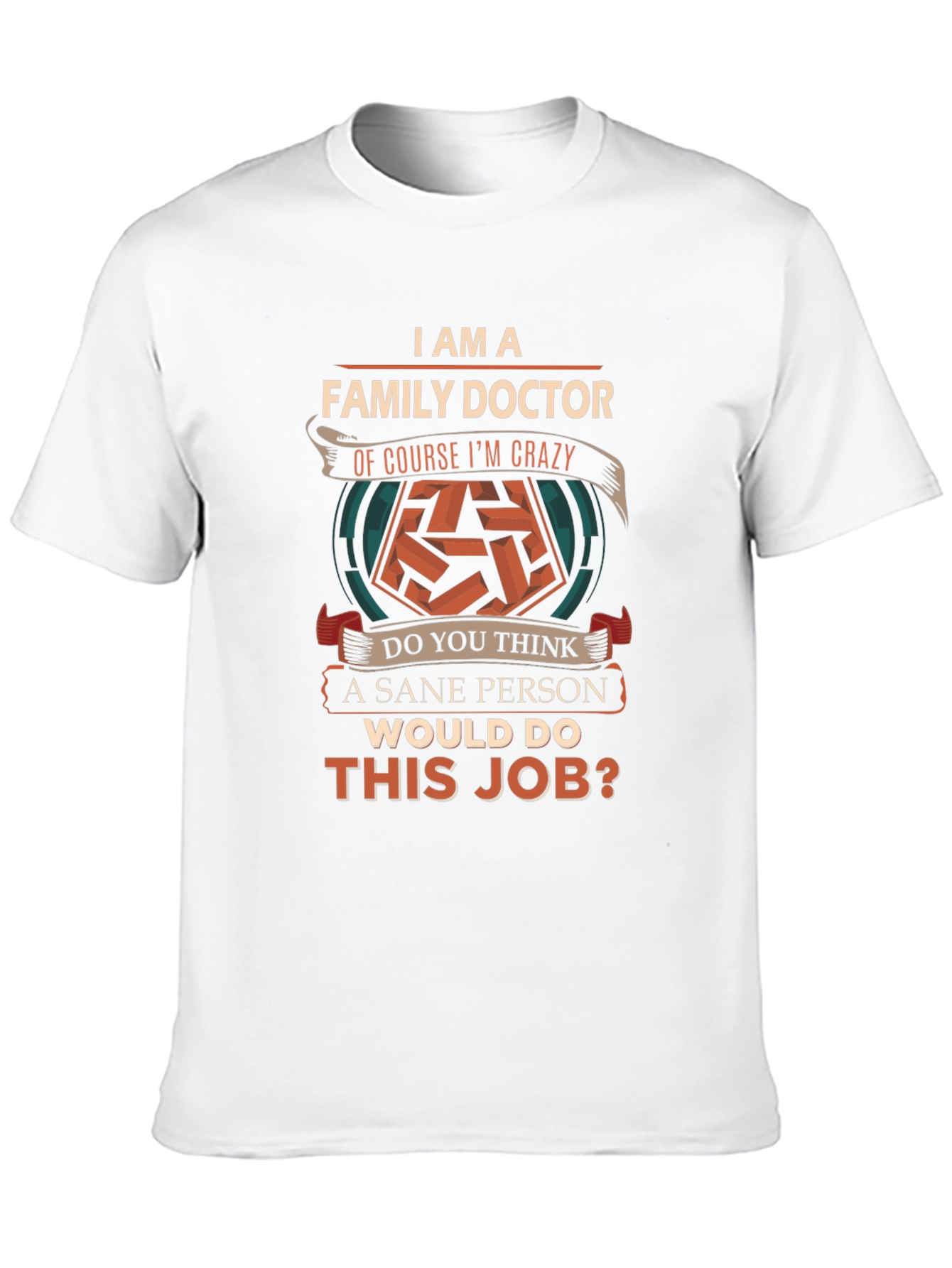 Family Doctor Crazy Job T-Shirt