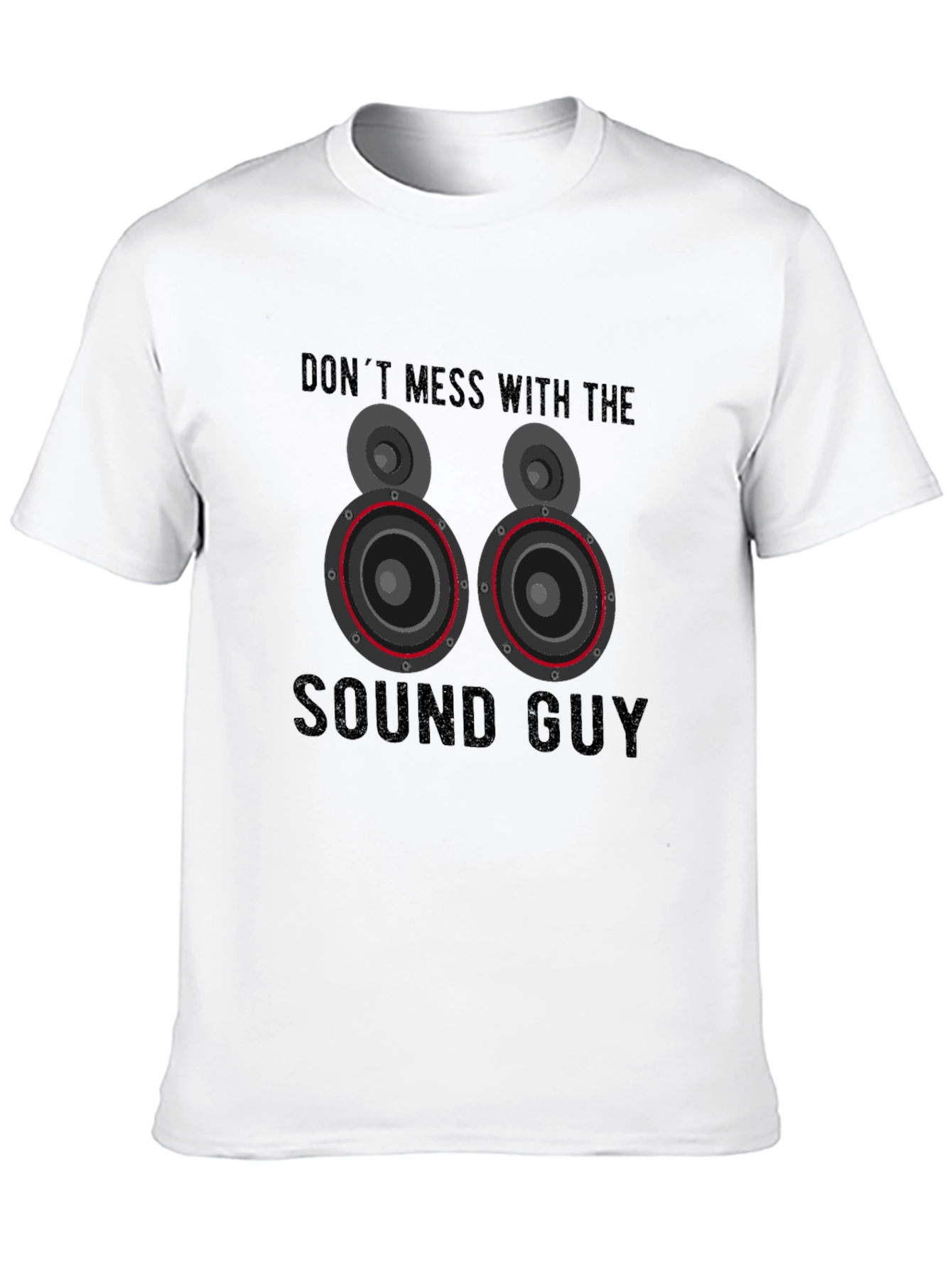 Dont Mess With the Sound Guy T-Shirt
