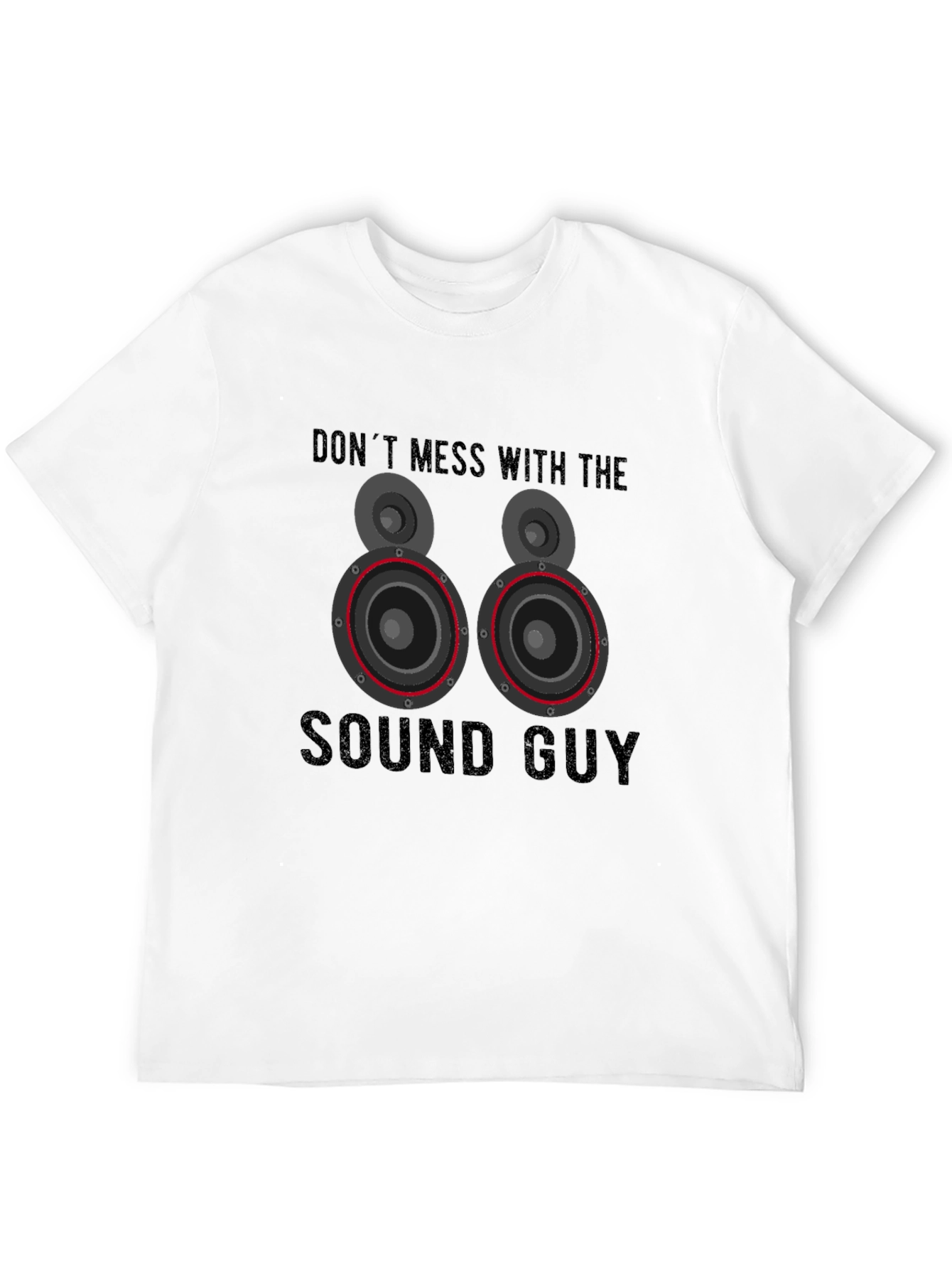 Dont Mess With the Sound Guy T-Shirt