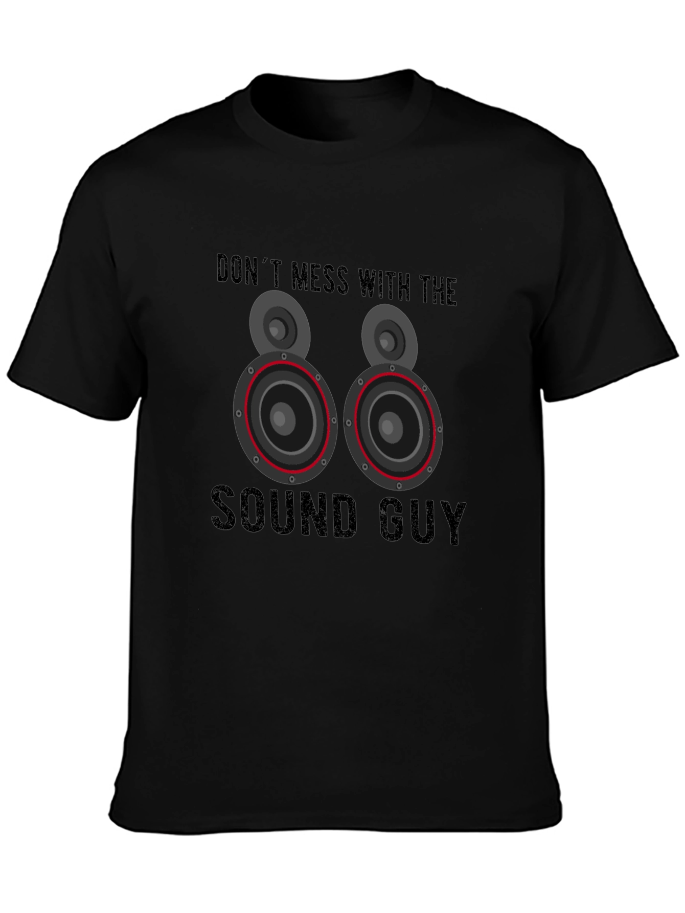 Dont Mess With the Sound Guy T-Shirt