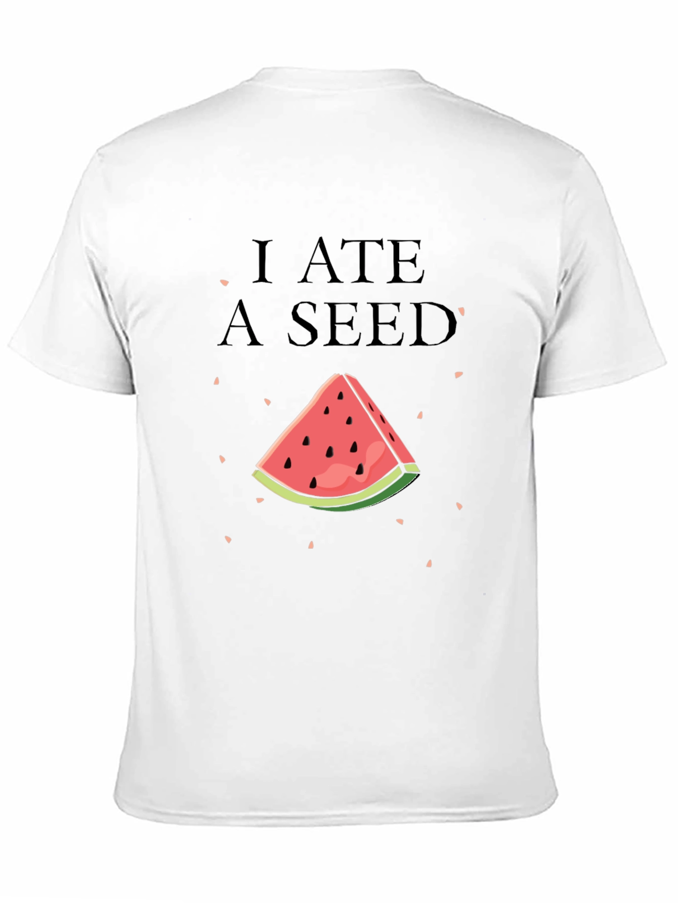 I Ate A Seed Funny Watermelon T-Shirt