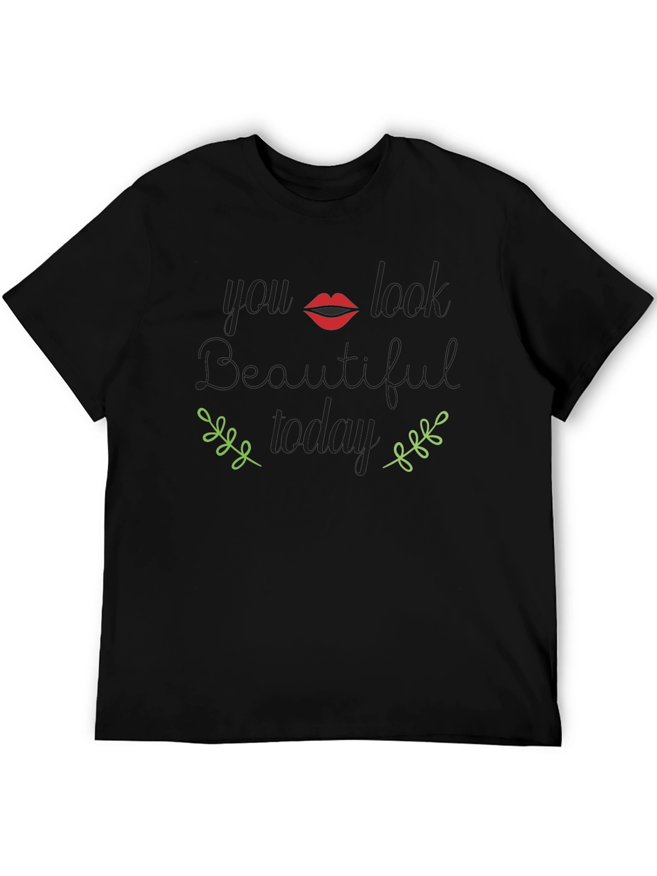 You Look Beautiful Today Graphic T-Shirt