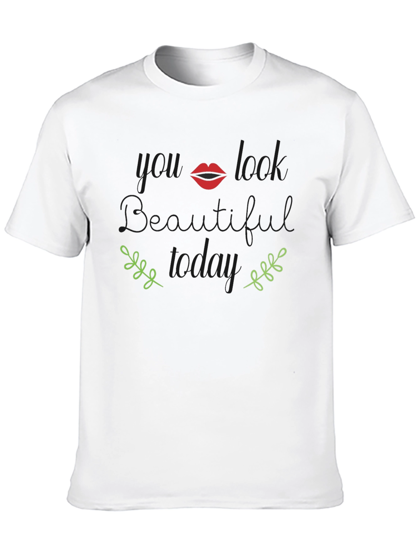 You Look Beautiful Today Graphic T-Shirt