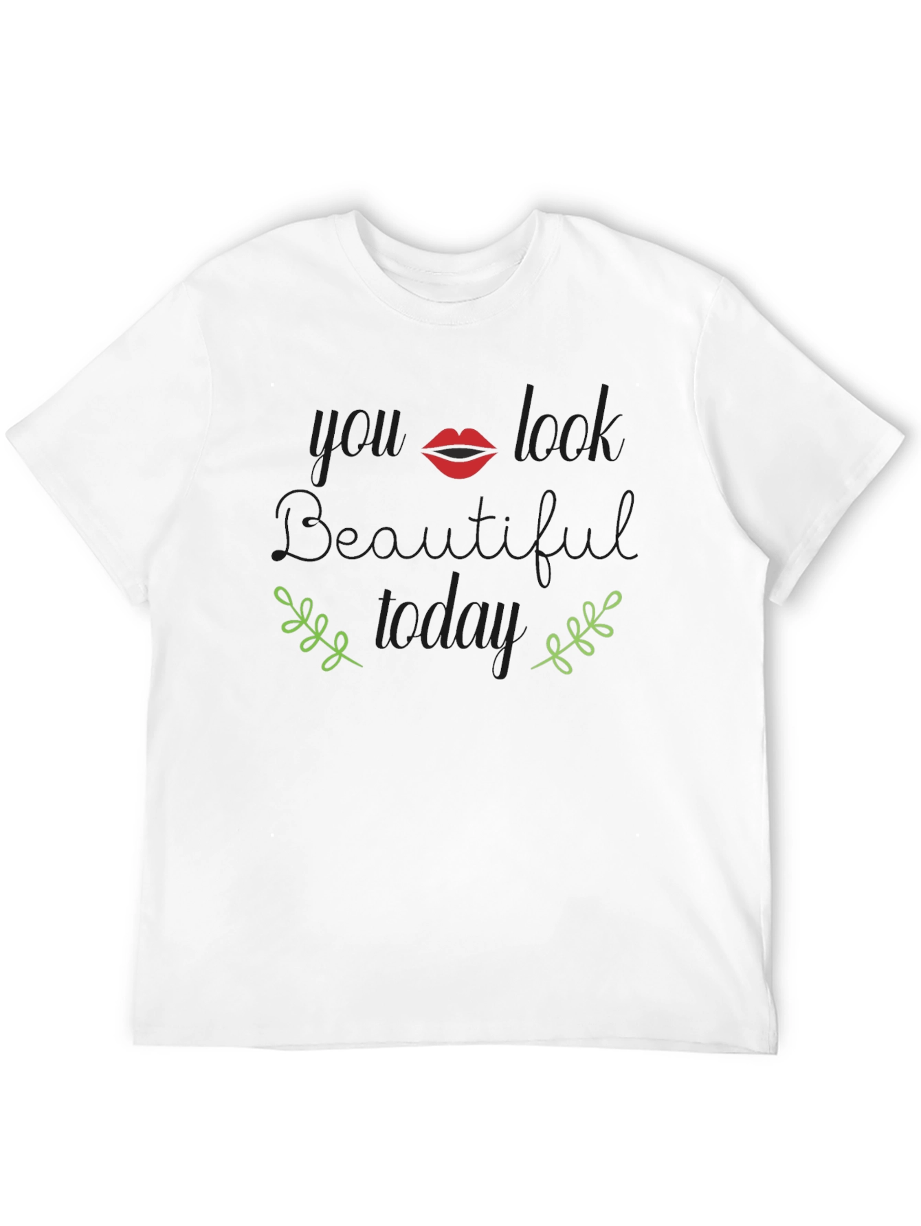 You Look Beautiful Today Graphic T-Shirt