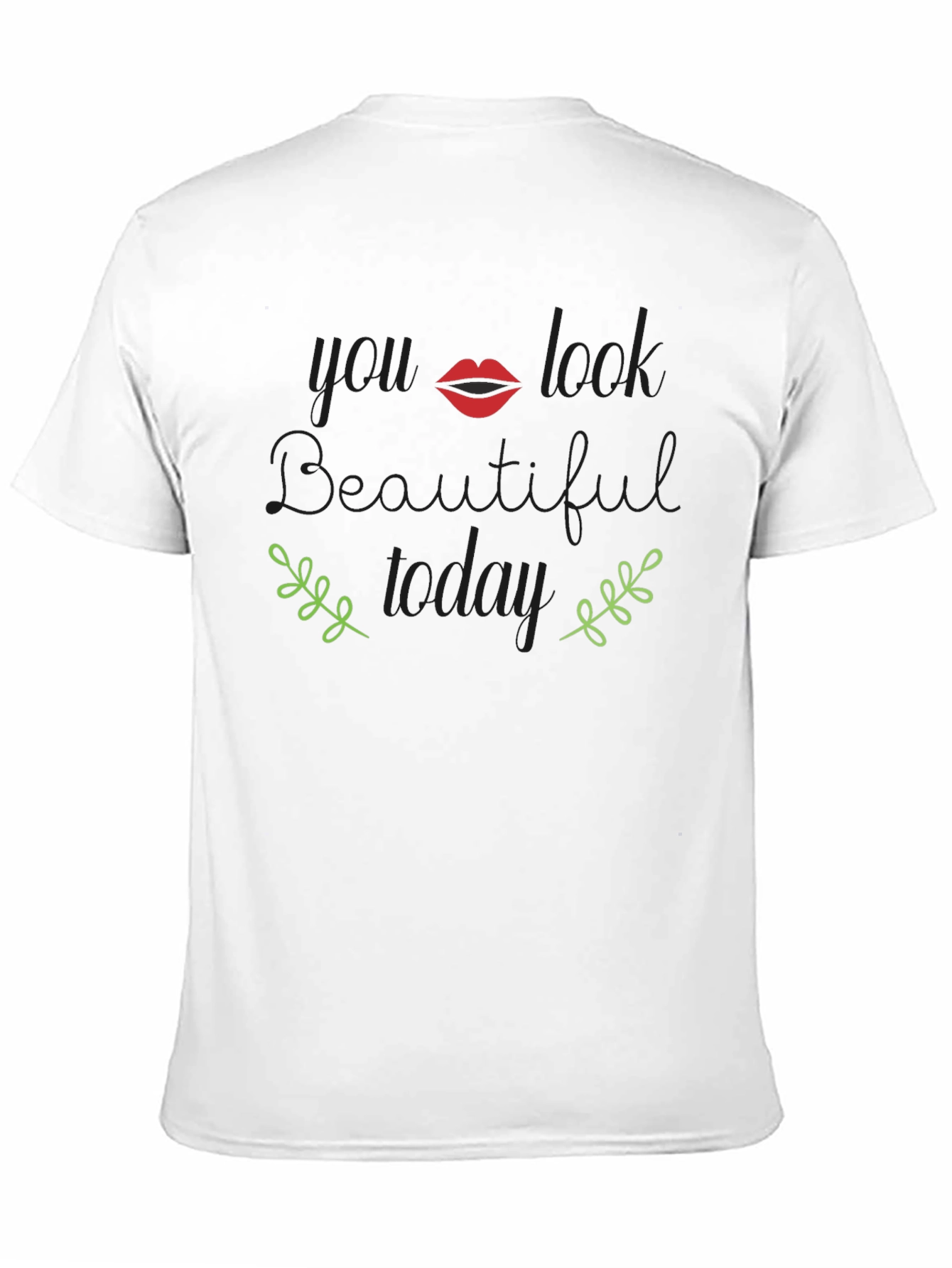 You Look Beautiful Today Graphic T-Shirt